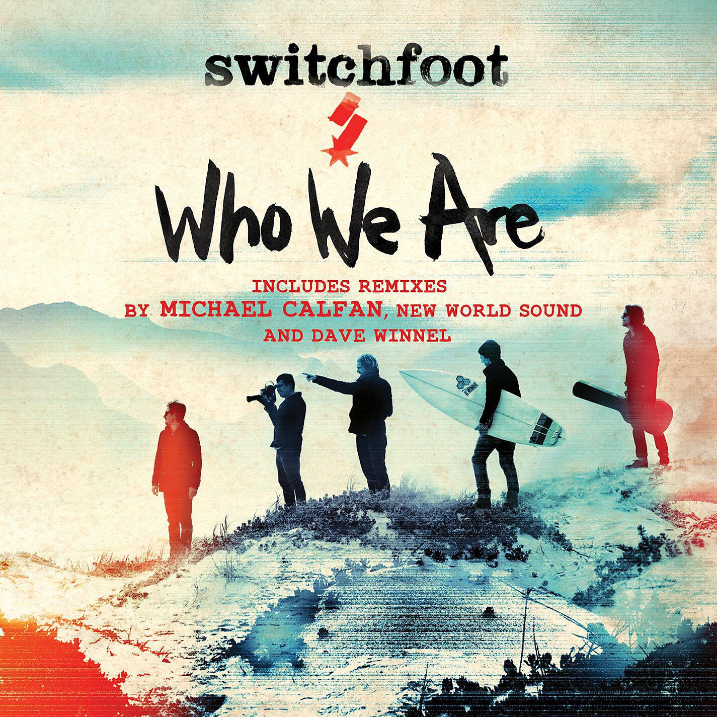 Switchfoot - Who We Are (Michael Calfan Radio Edit)