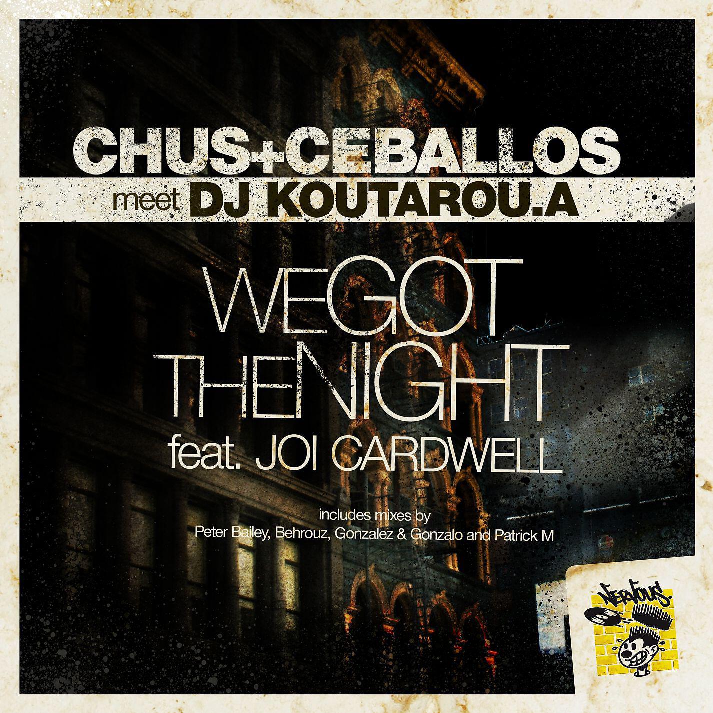 Chus & Ceballos meet Koutarou.a - We Got The Night feat Joi Cardwell (DJ Koutarou.a Mix)
