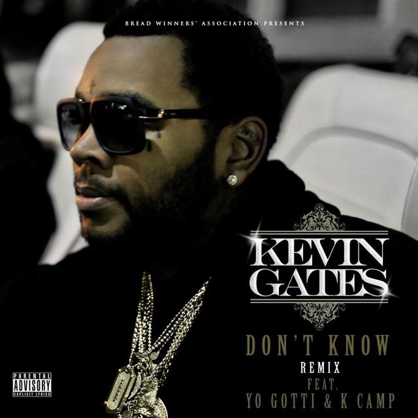 Kevin Gates - Don't Know (feat. Yo Gotti & K Camp) [Remix]