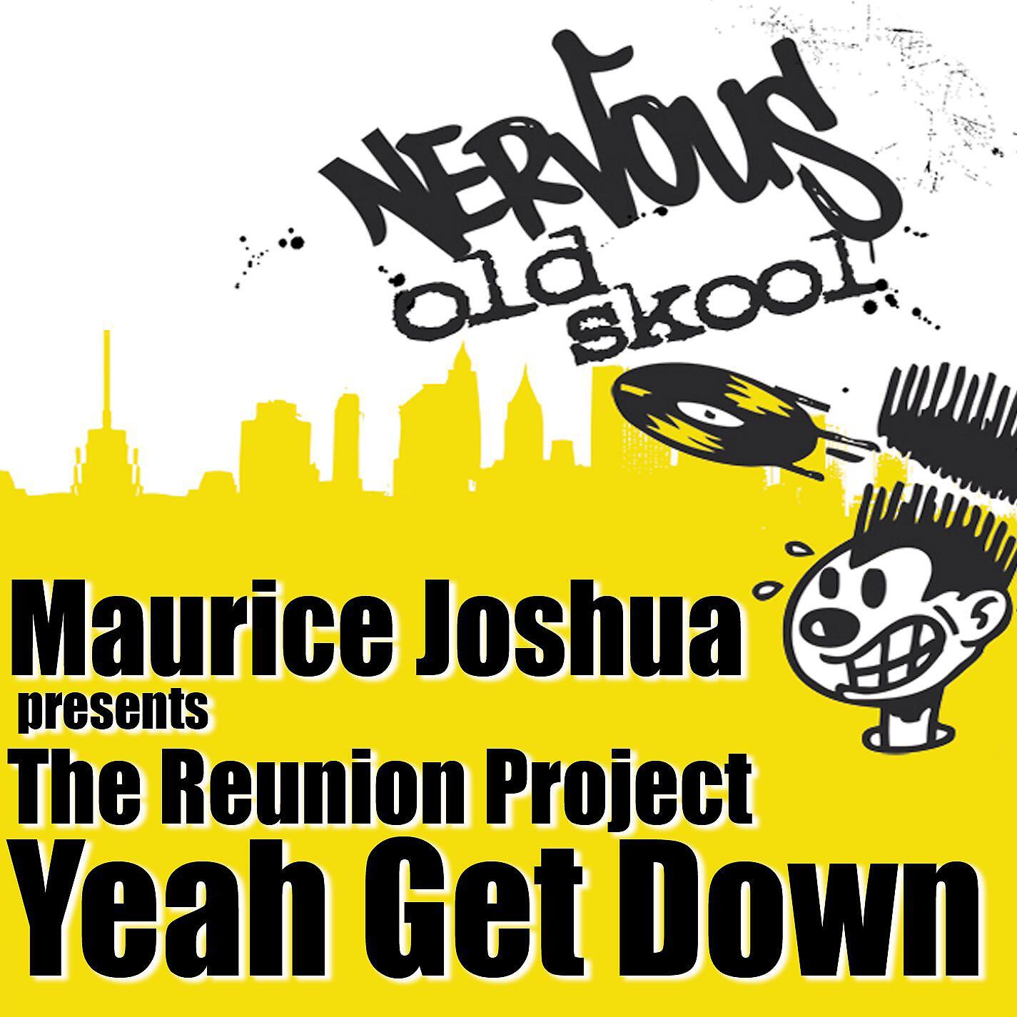 Maurice Joshua Presents The Reunion Project - Yeah Get Down (Mo's Get Down Dub)