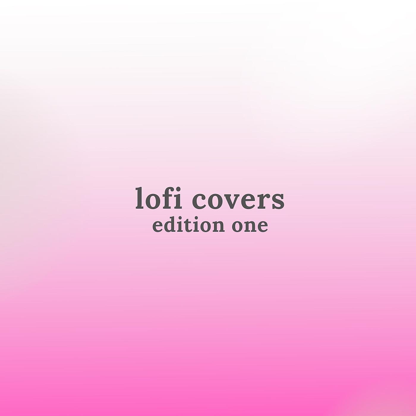 Постер альбома Lofi Covers Edition One