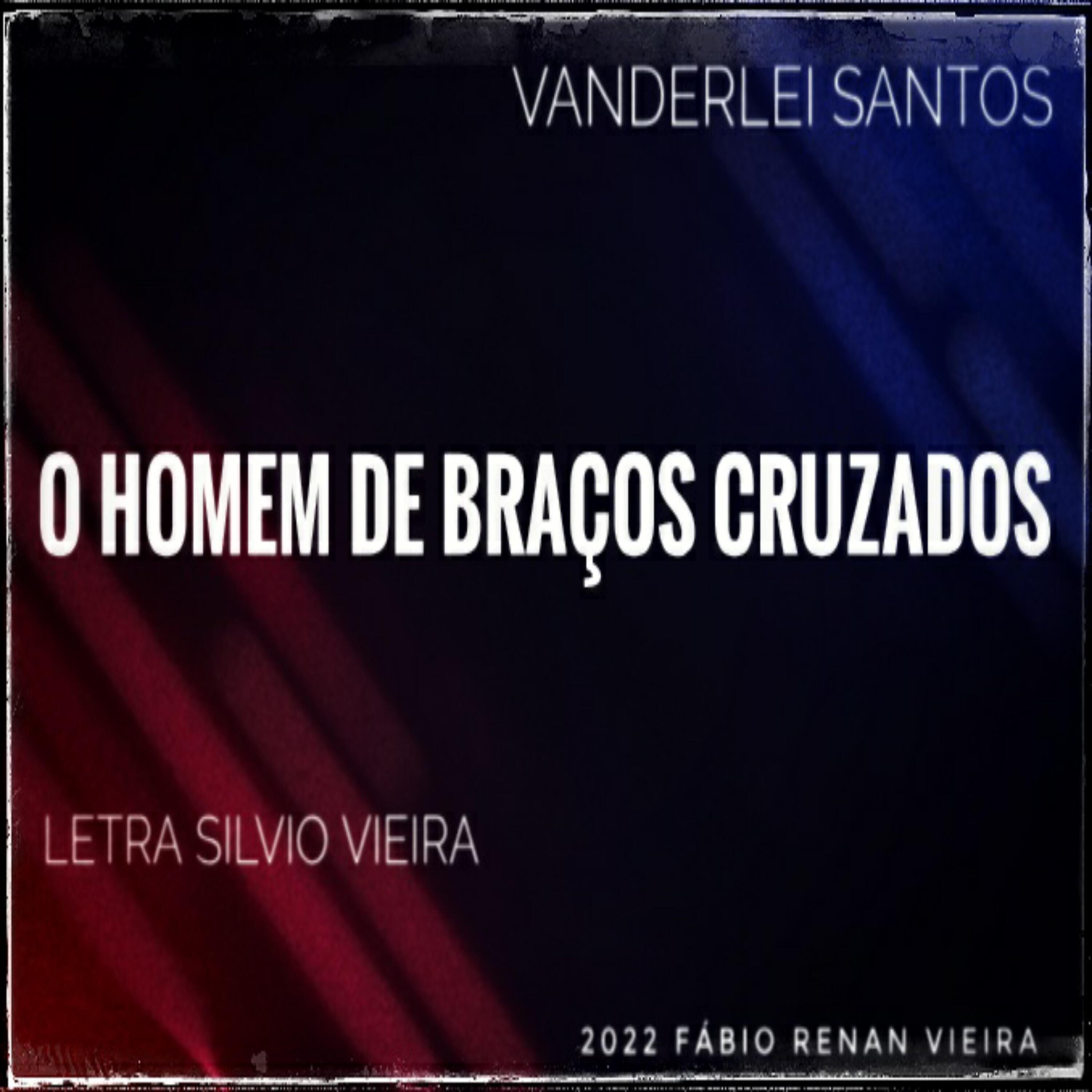 Vanderlei Santos - O Homem de Braços Cruzados