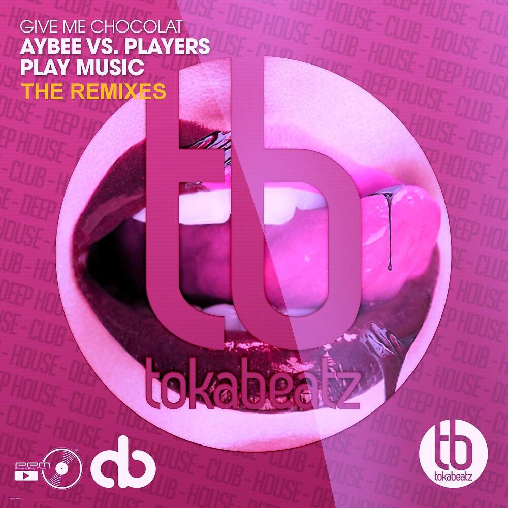Aybee - Give Me Chocolat (Players Play Music Mix)