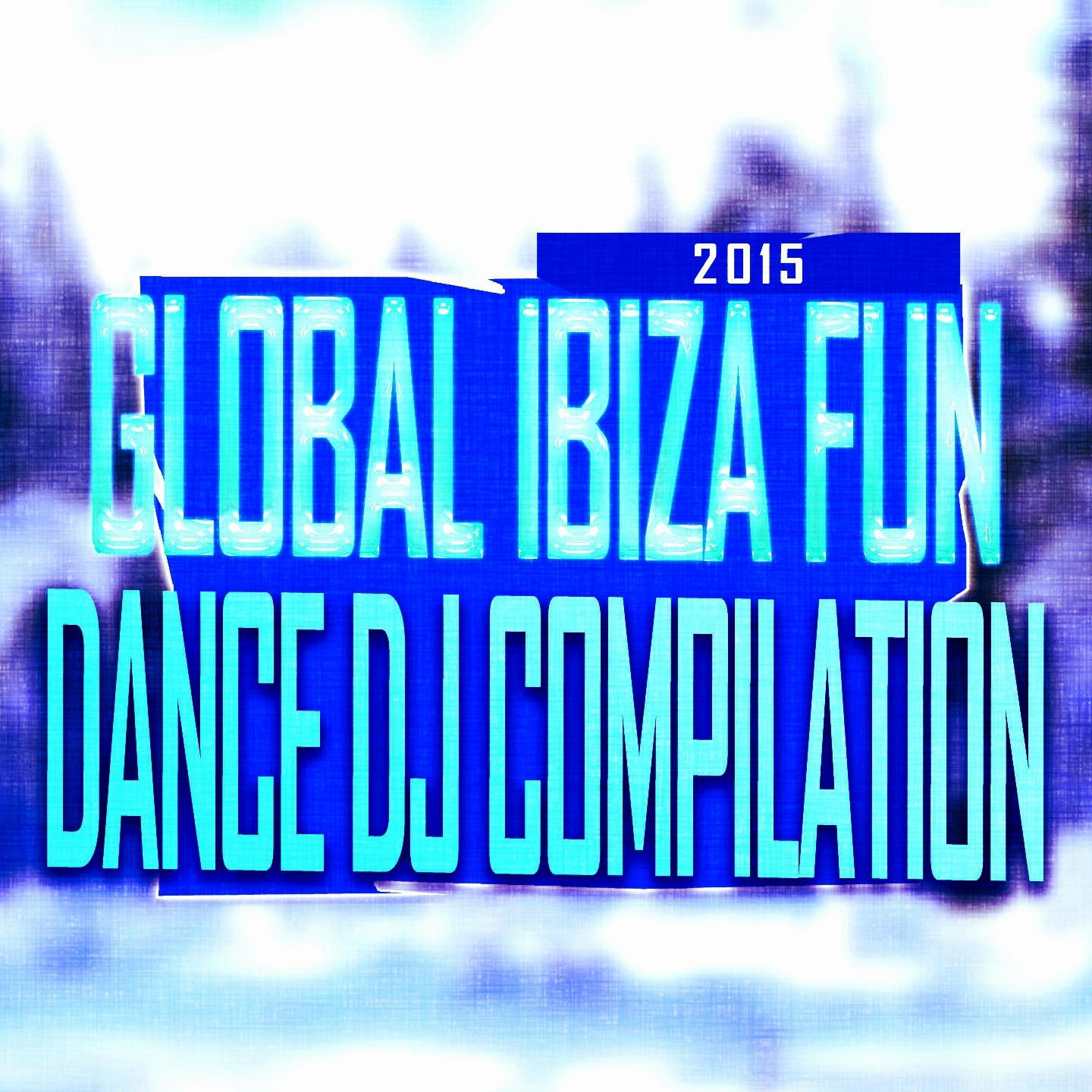 Постер альбома Global Ibiza Fun Dance DJ Compilation 2015 (50 Essential EDM Electro Latin House Hits)