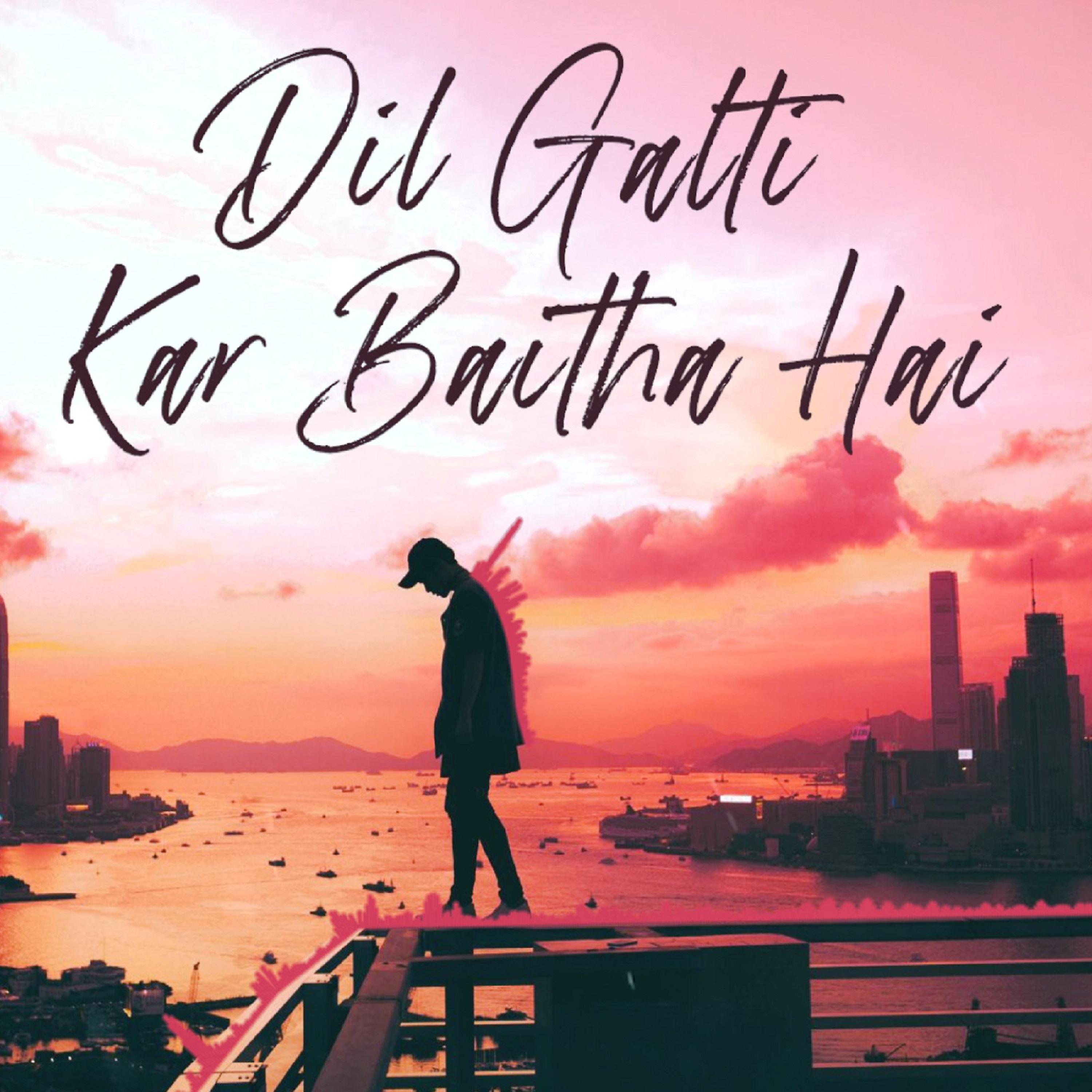 Постер альбома Dil Galti Kar Baitha Hai (Reprise)