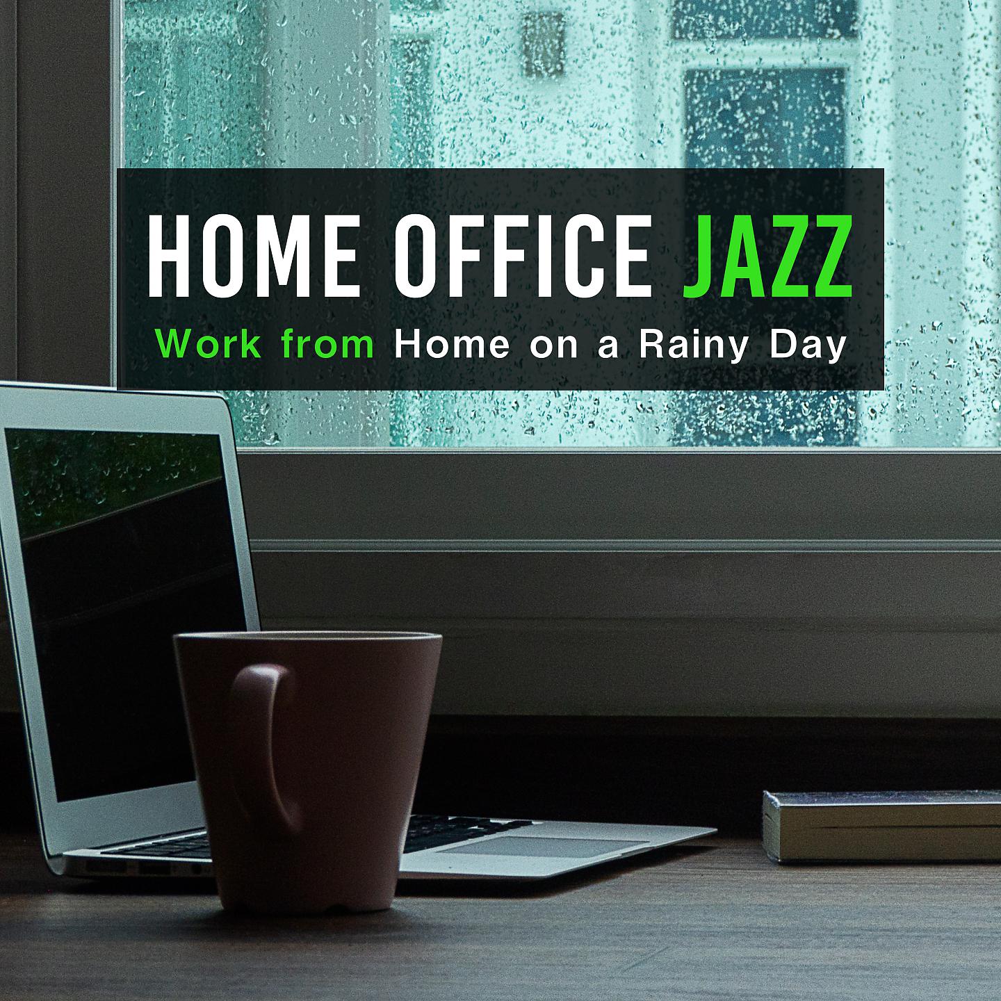 Постер альбома Home Office Jazz: Work from Home on a Rainy Day