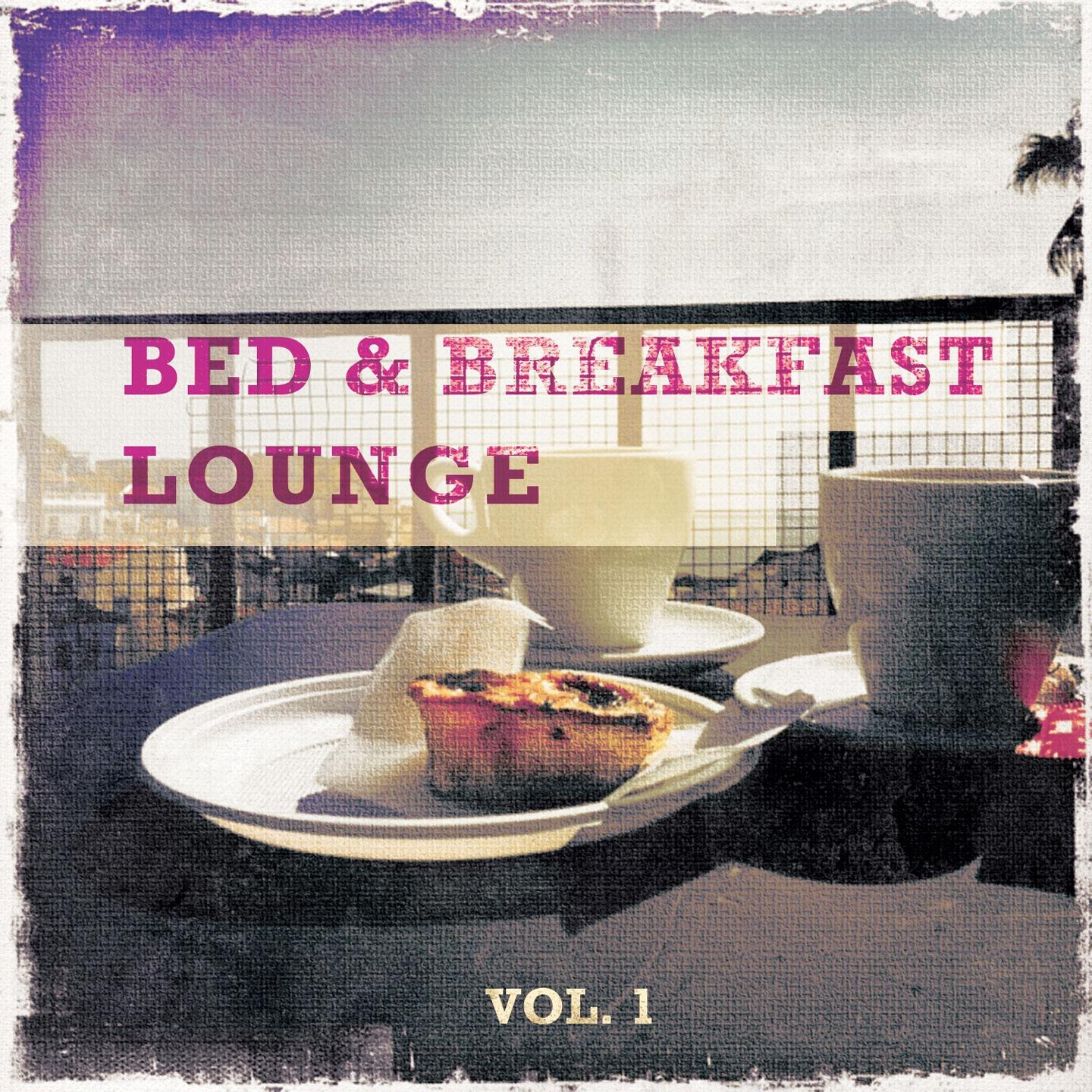 Постер альбома Bed & Breakfast Lounge, Vol. 1 (Mix of Finest Lounge, Smooth Jazz and Chill Music for the Morning)