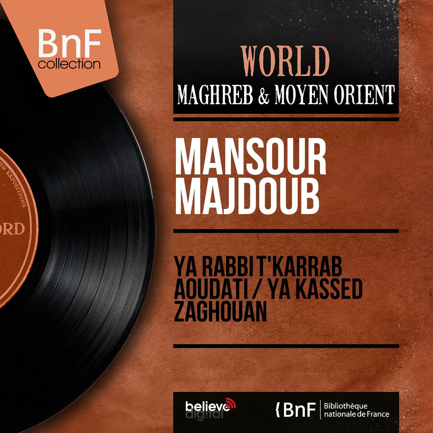 Постер альбома Ya Rabbi T'Karrab Aoudati / Ya Kassed Zaghouan (Mono Version)
