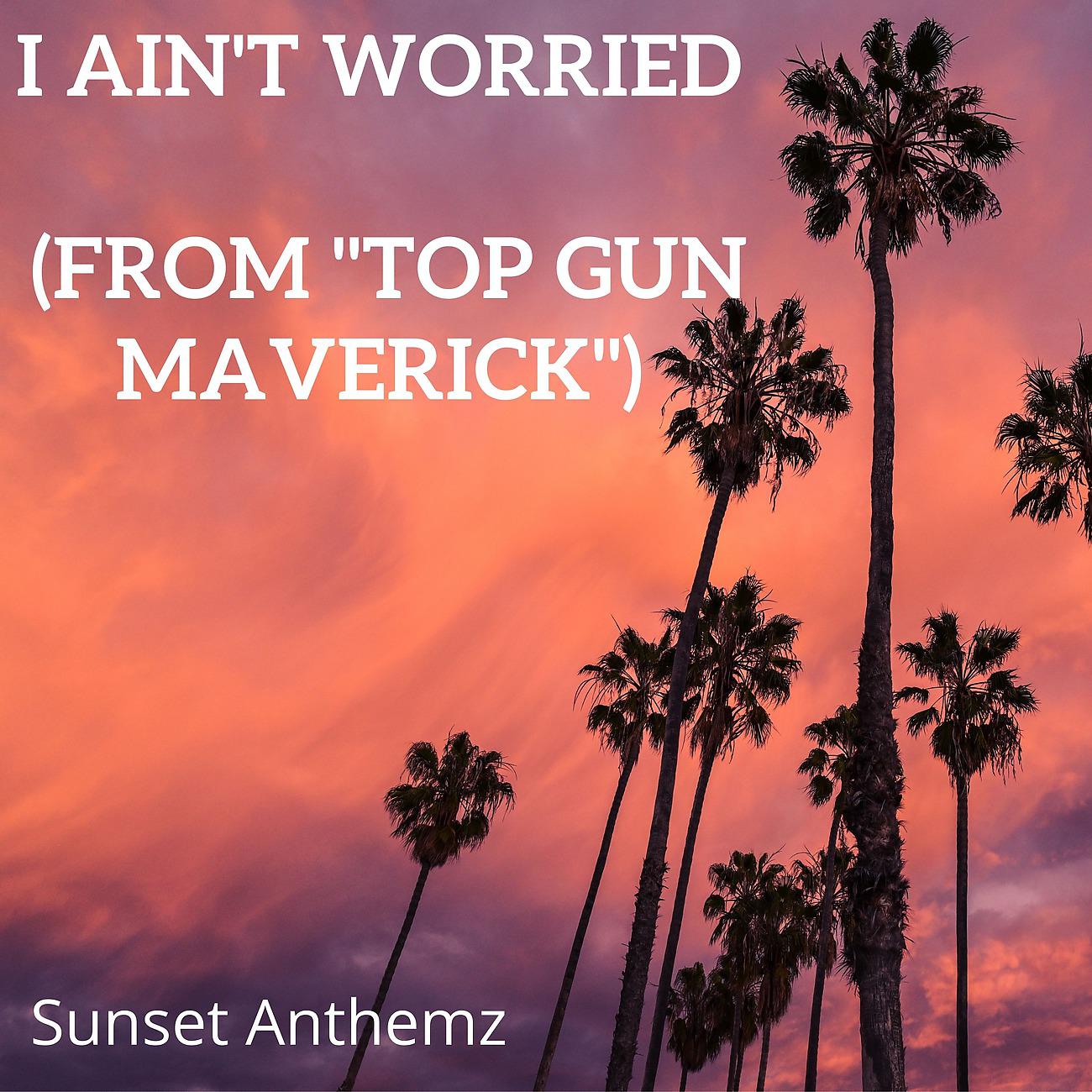 Постер альбома I Ain't Worried (From "Top Gun Maverick")