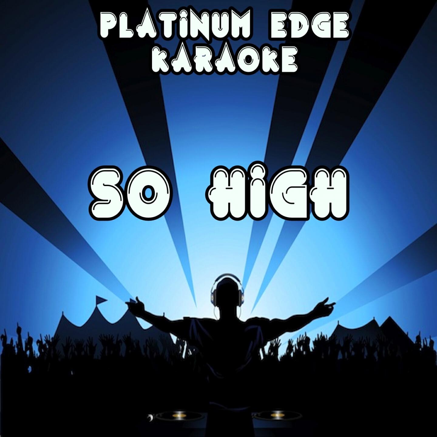 Platinum Edge Karaoke - So High (Karaoke Version) [Originally Performed By Wiz Khalifa & Ghost Loft]