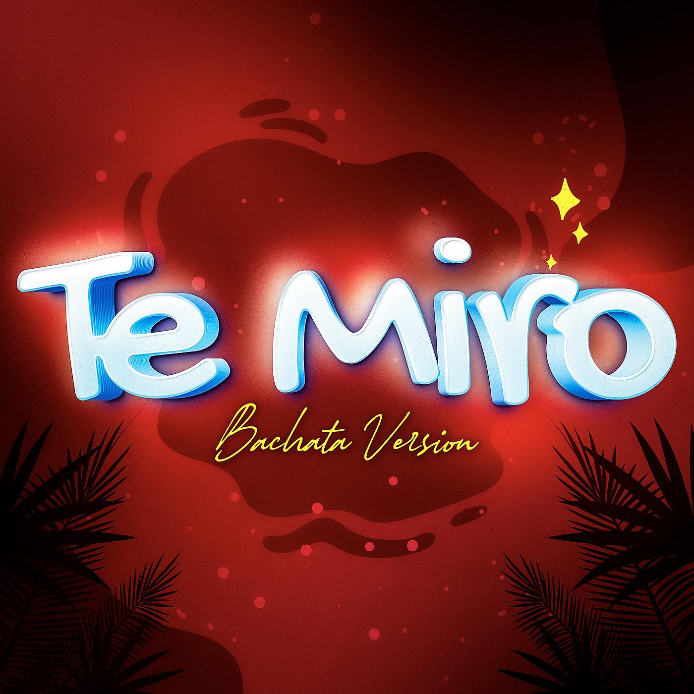 Постер альбома Te Miro (Bachata Version)
