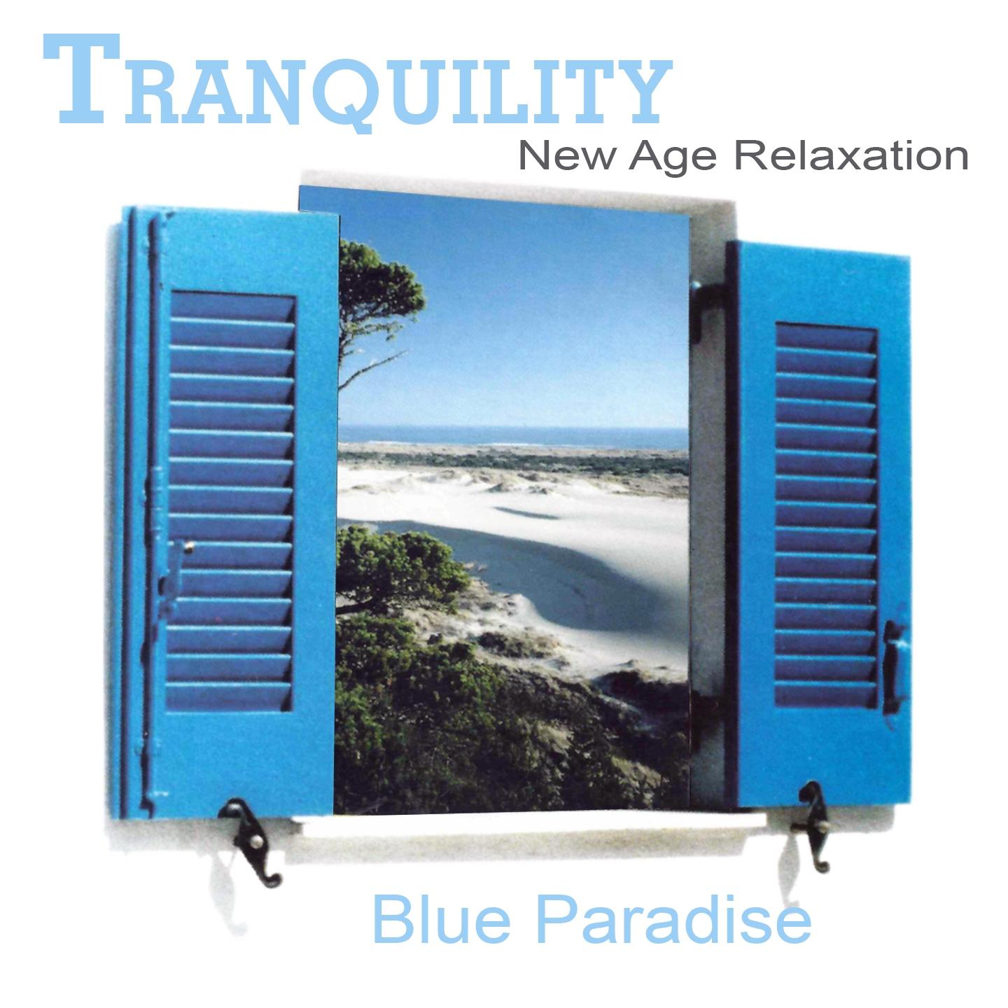 Постер альбома Tranquility New Age Relaxation: Blue Paradise