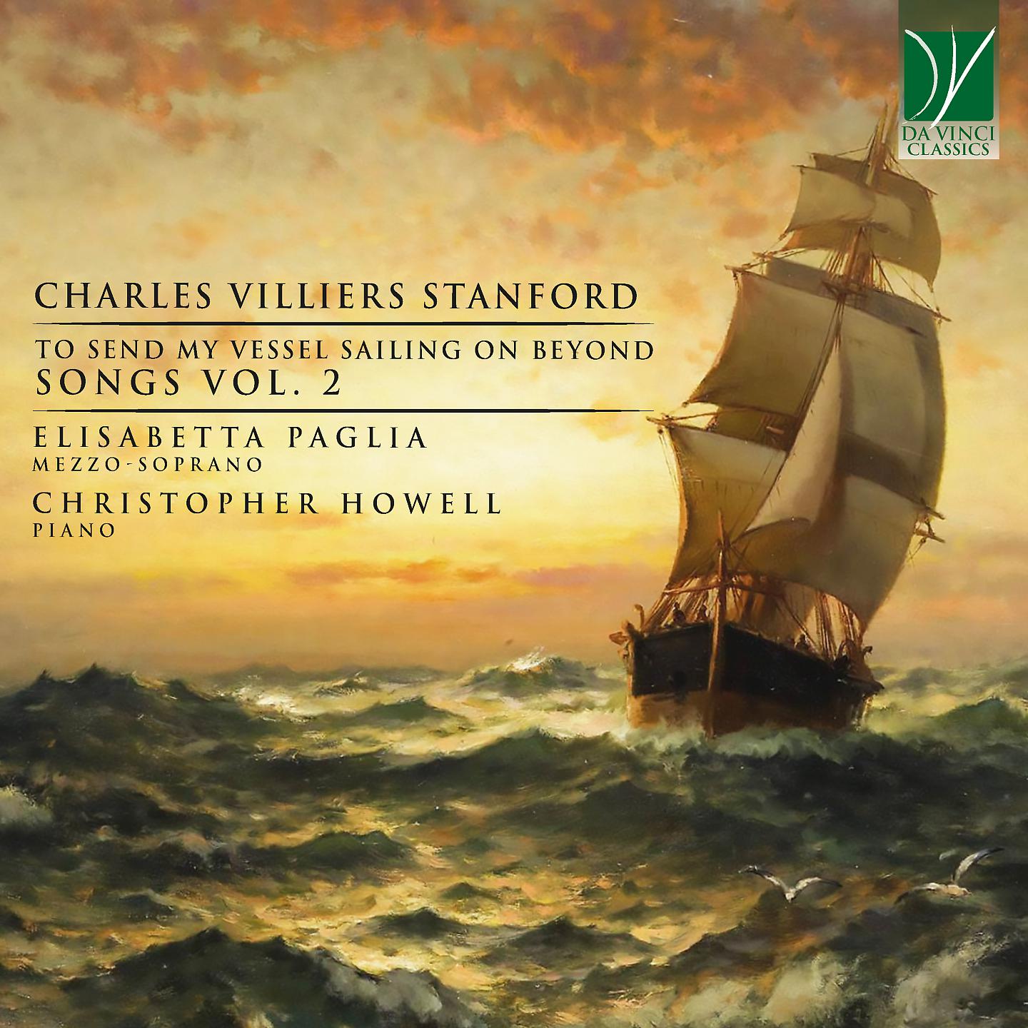 Постер альбома Charles Villiers Stanford: To Send My Vessel Sailing on Beyond, Songs, Vol. 2