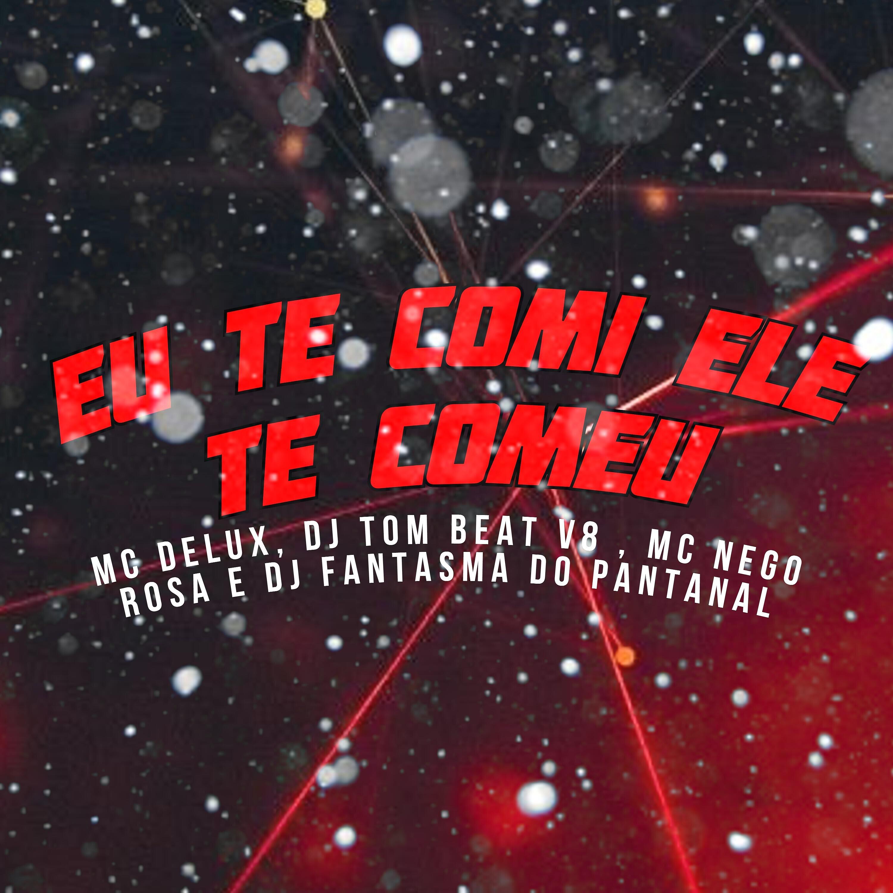MC DELUX - Eu Te Comi Ele Te Comeu