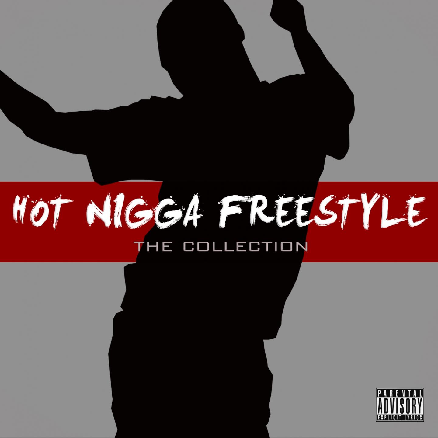 Постер альбома Hot Nigga Freestyle (The Collection)