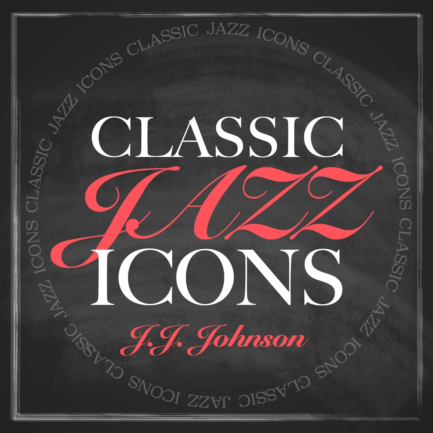 Постер альбома Classic Jazz Icons - J.J. Johnson