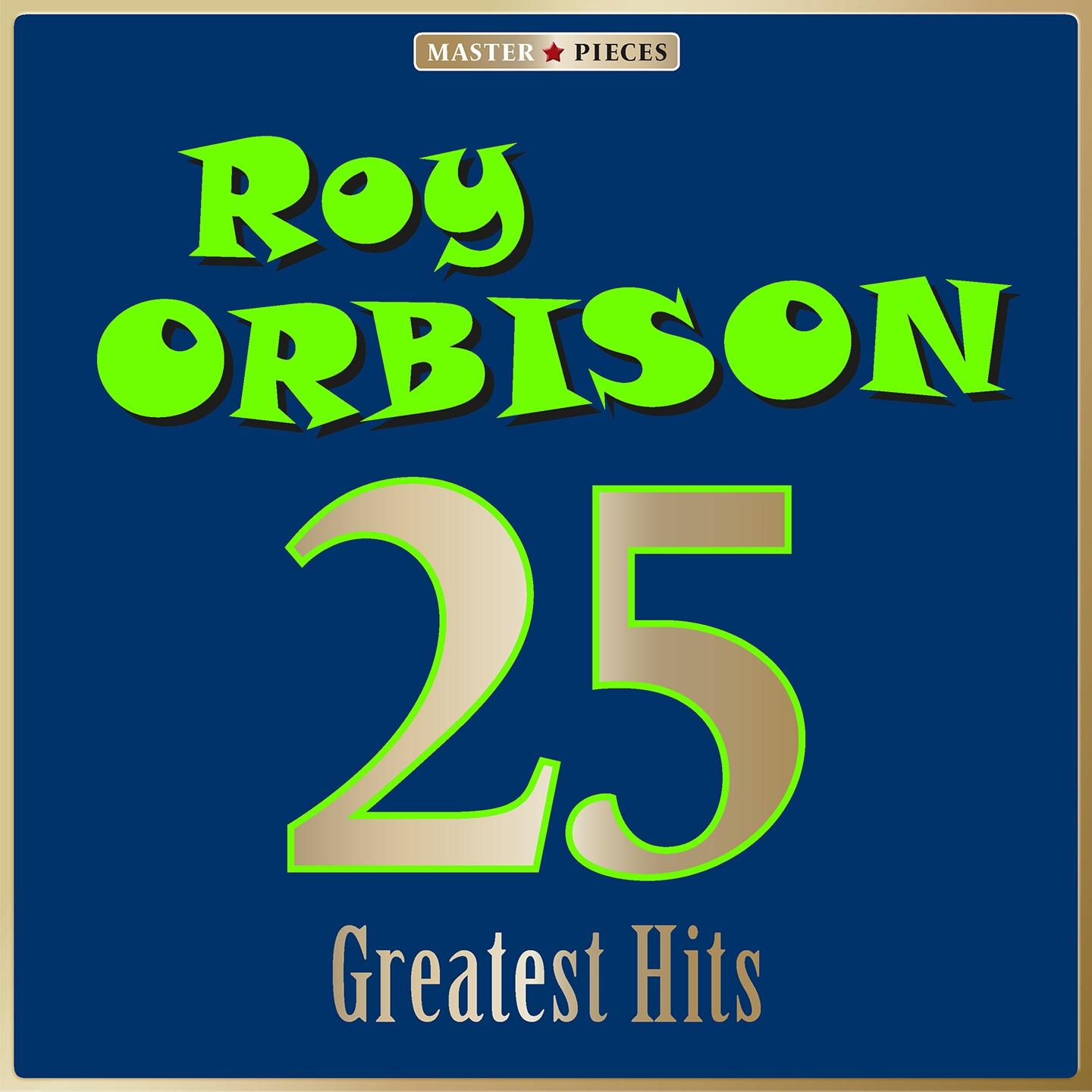 Постер альбома Masterpieces Presents Roy Orbison: 25 Greatest Pop Hits