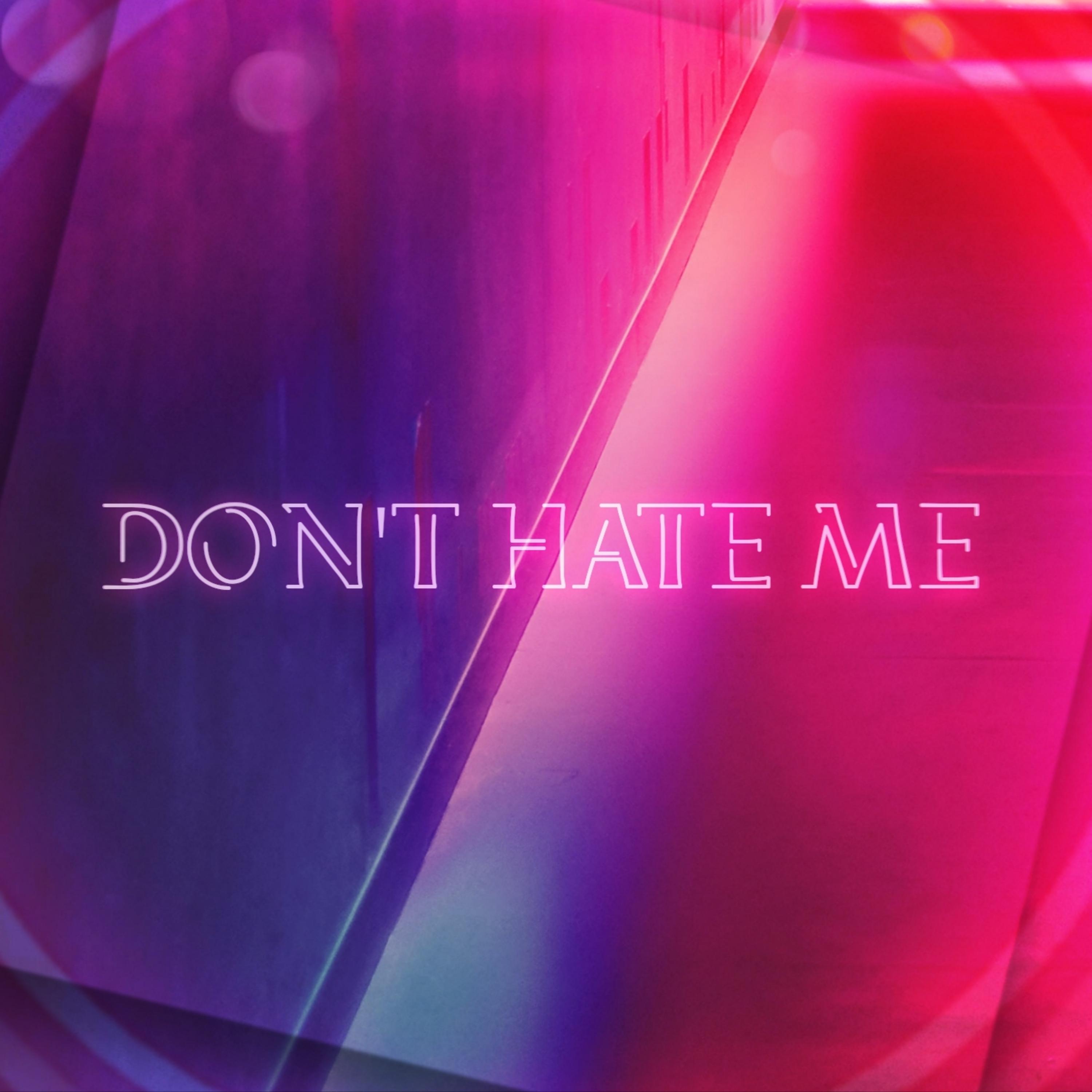Постер альбома Don't Hate Me