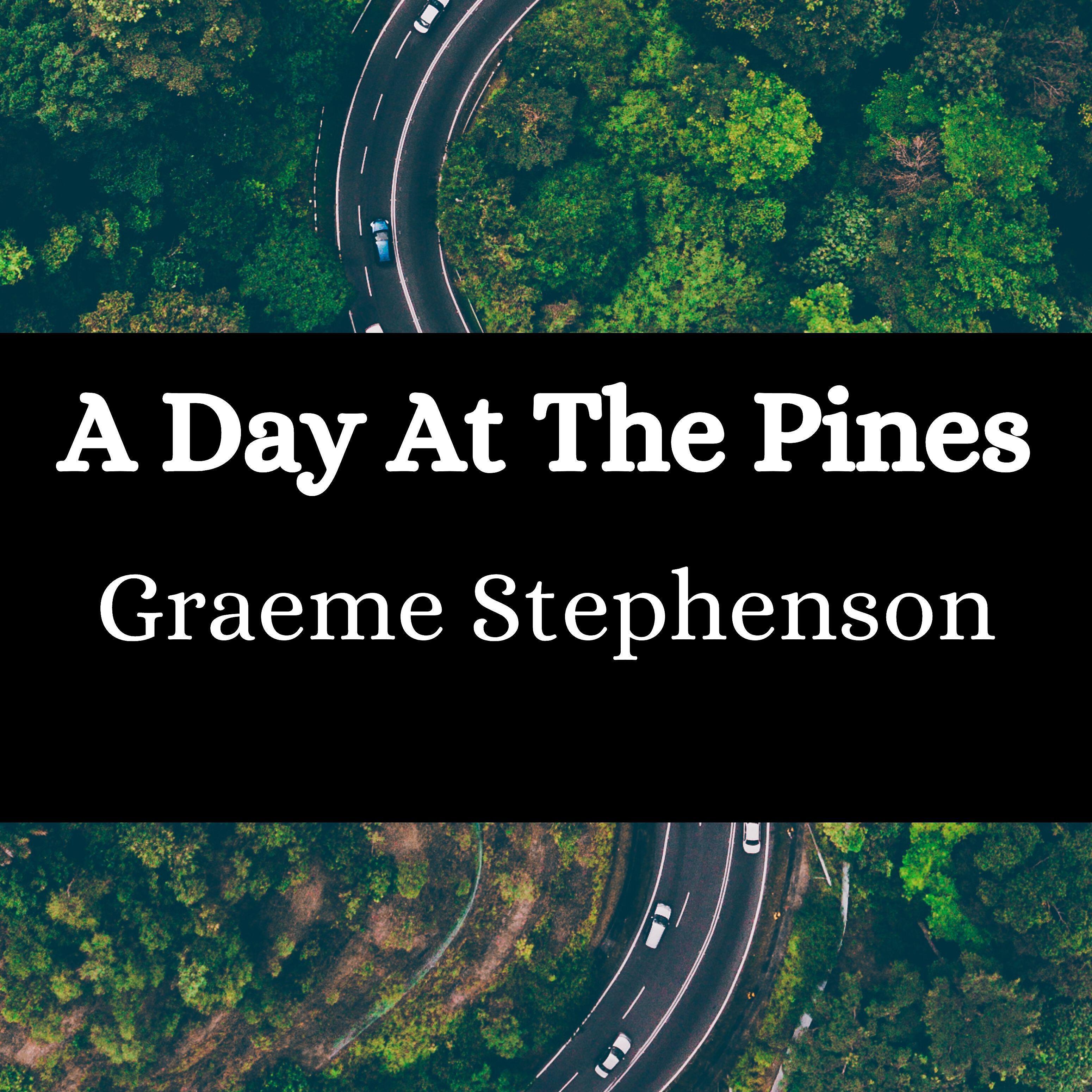 Graeme Stephenson - A Day at the Pines