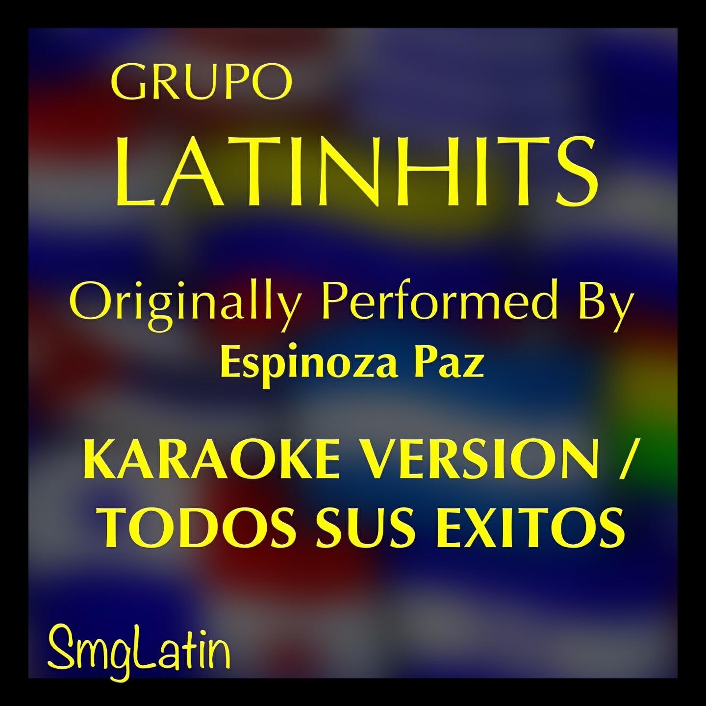 Grupo LatinHits - El Culpable (Karaoke Version) [Originally Performed By Espinoza Paz]