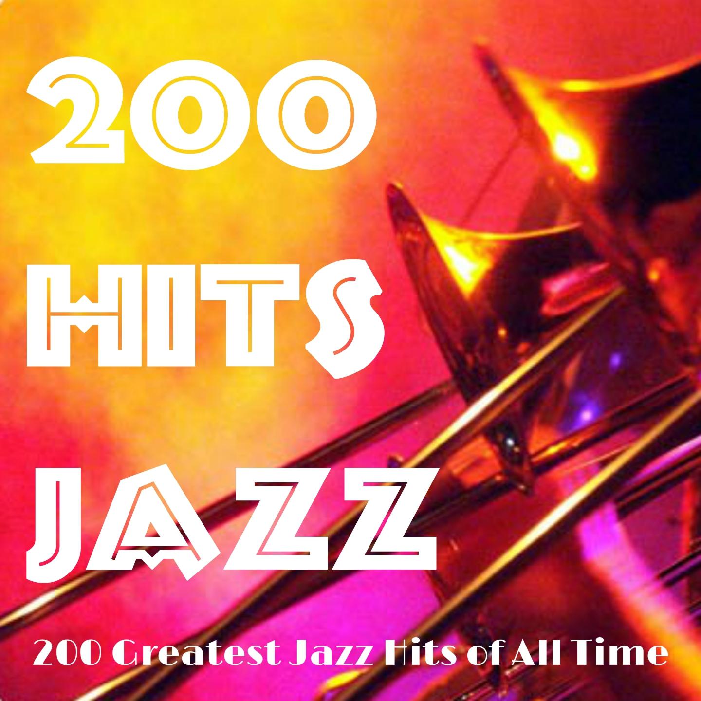 Постер альбома 200 Hits Jazz (200 Greatest Jazz Hits of All Time)