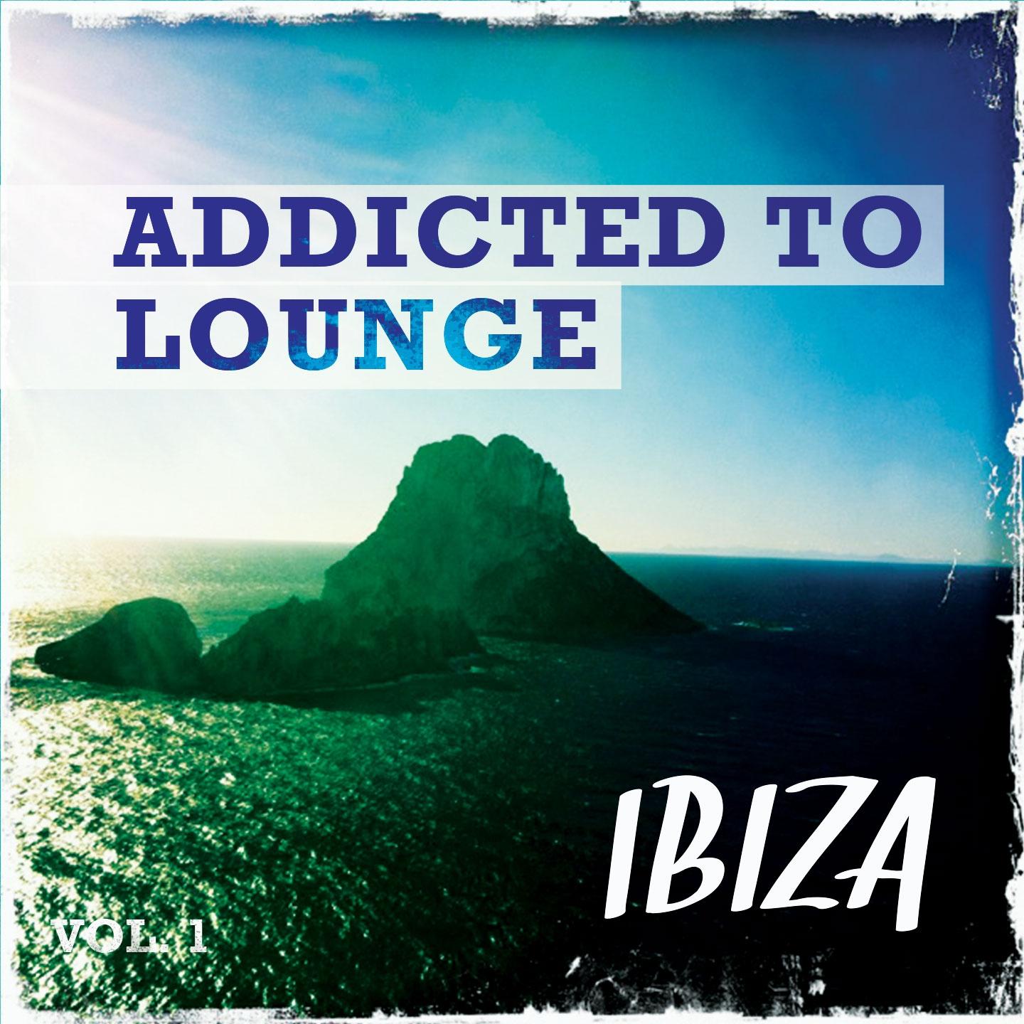 Постер альбома Addicted to Lounge - Ibiza, Vol. 1
