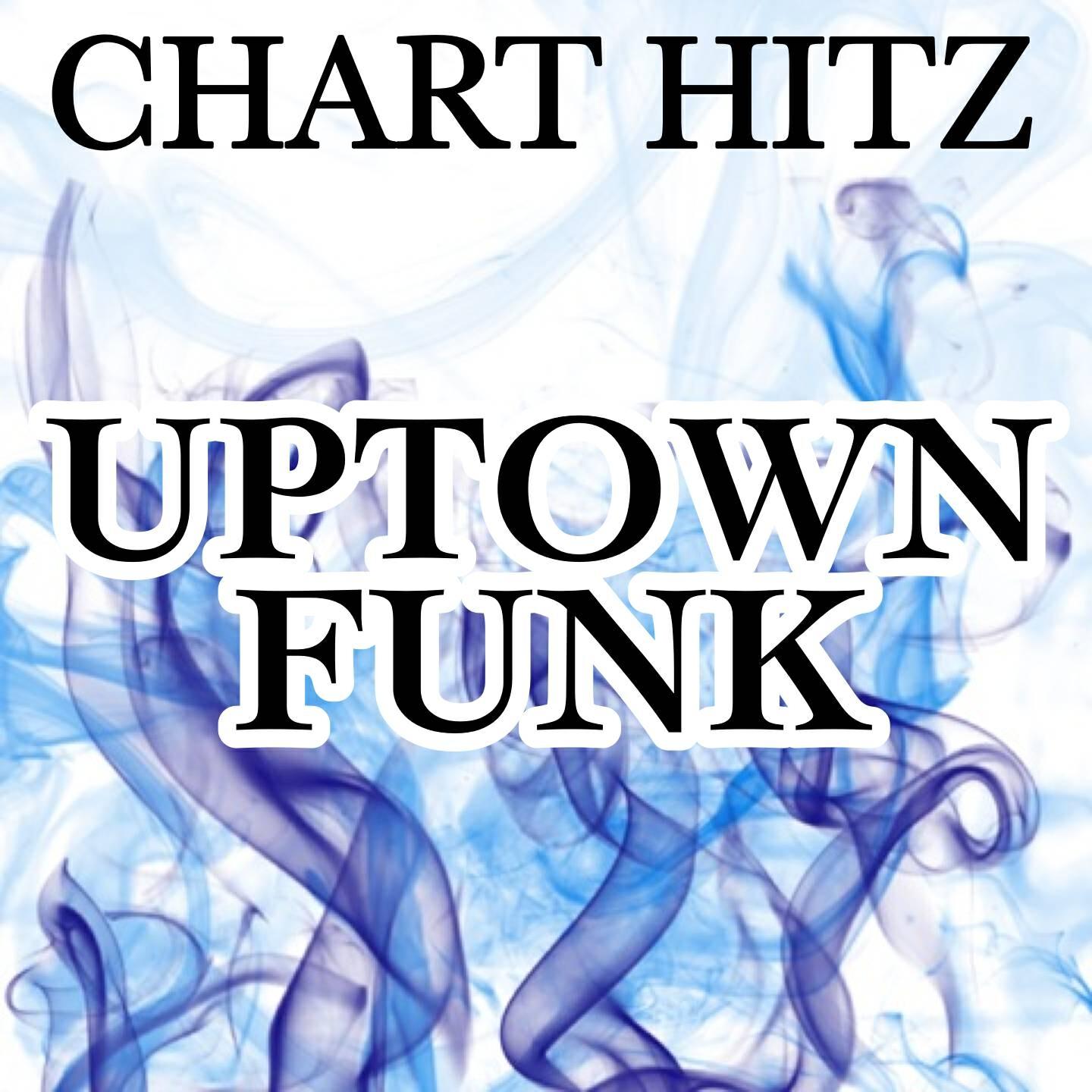 Chart Hitz - Uptown Funk - Tribute to Mark Ronson and Bruno Mars (Instrumental Version)