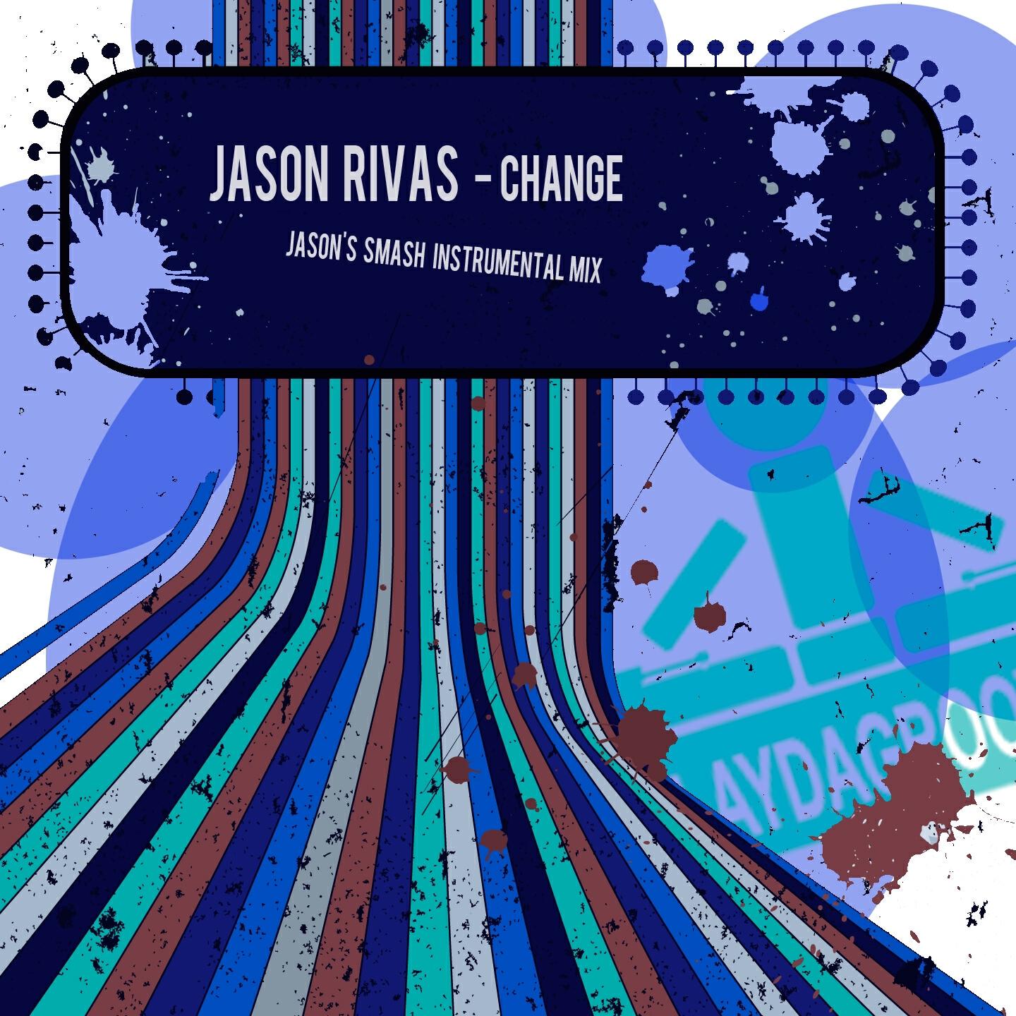 Jason Rivas - Change (Jason's Smash Instrumental Mix)