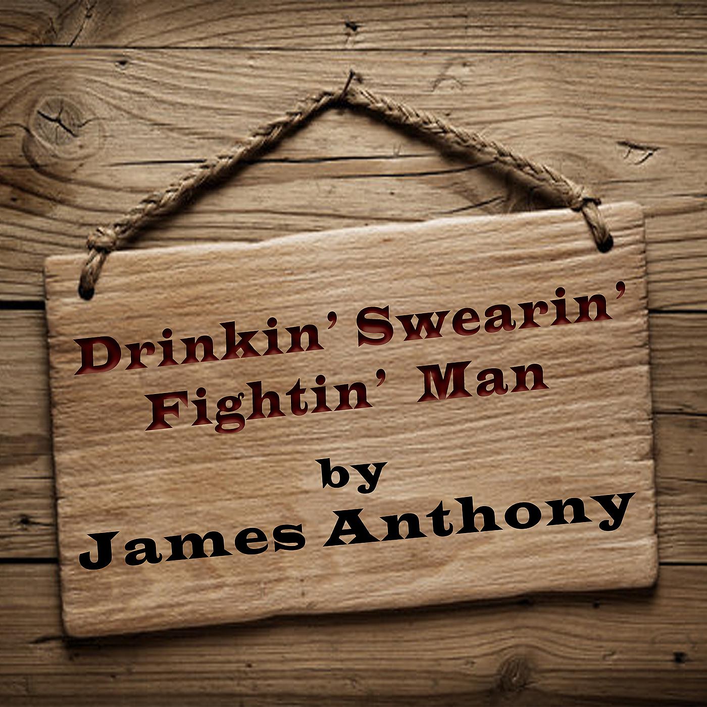 Постер альбома Drinkin' swearin' fightin' man