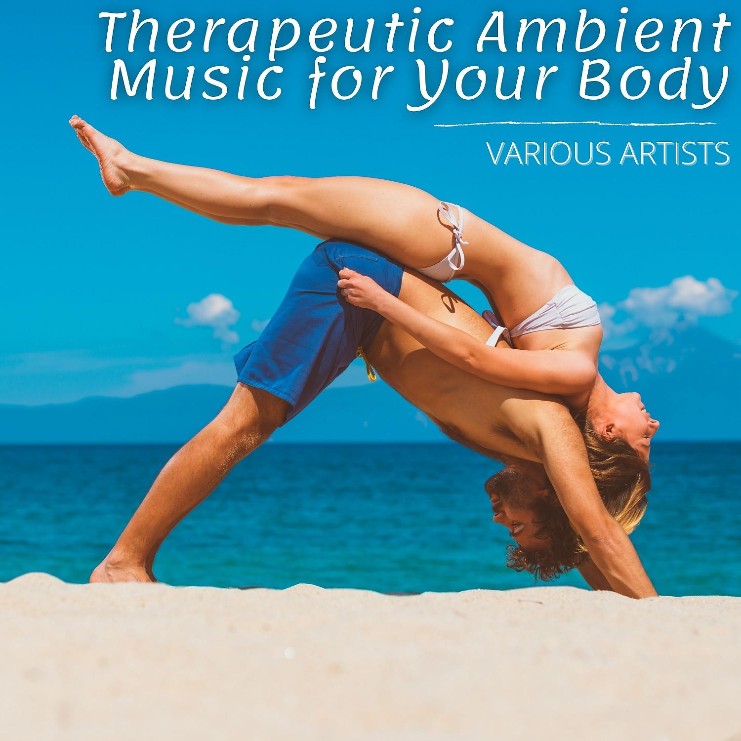 Постер альбома Therapeutic Ambient Music for Your Body