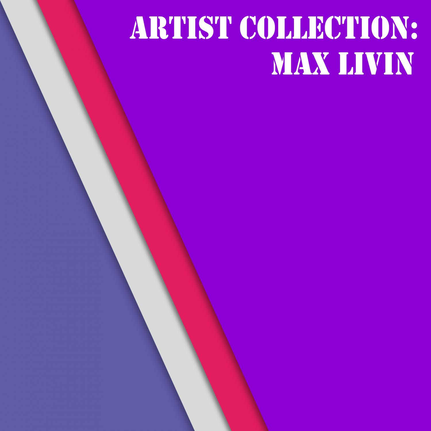 Постер альбома Artist Collection: Max Livin