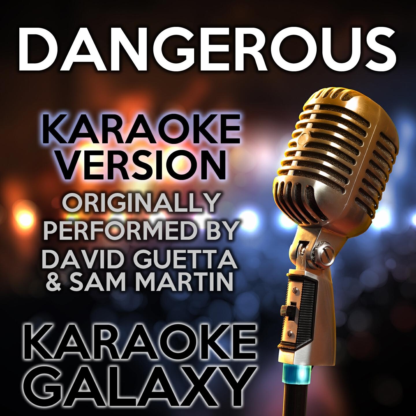 Karaoke Galaxy - Dangerous (Karaoke Instrumental Version) (Originally Performed By David Guetta & Sam Martin)