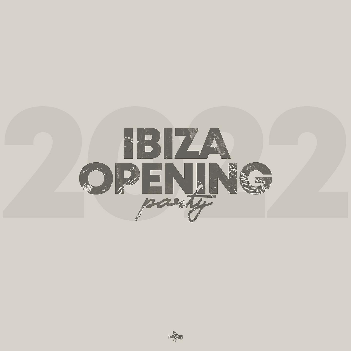 Постер альбома Ibiza Opening Party 2022