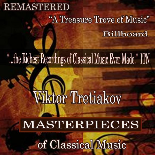 Постер альбома Viktor Tretiakov - Masterpieces of Classical Music Remastered