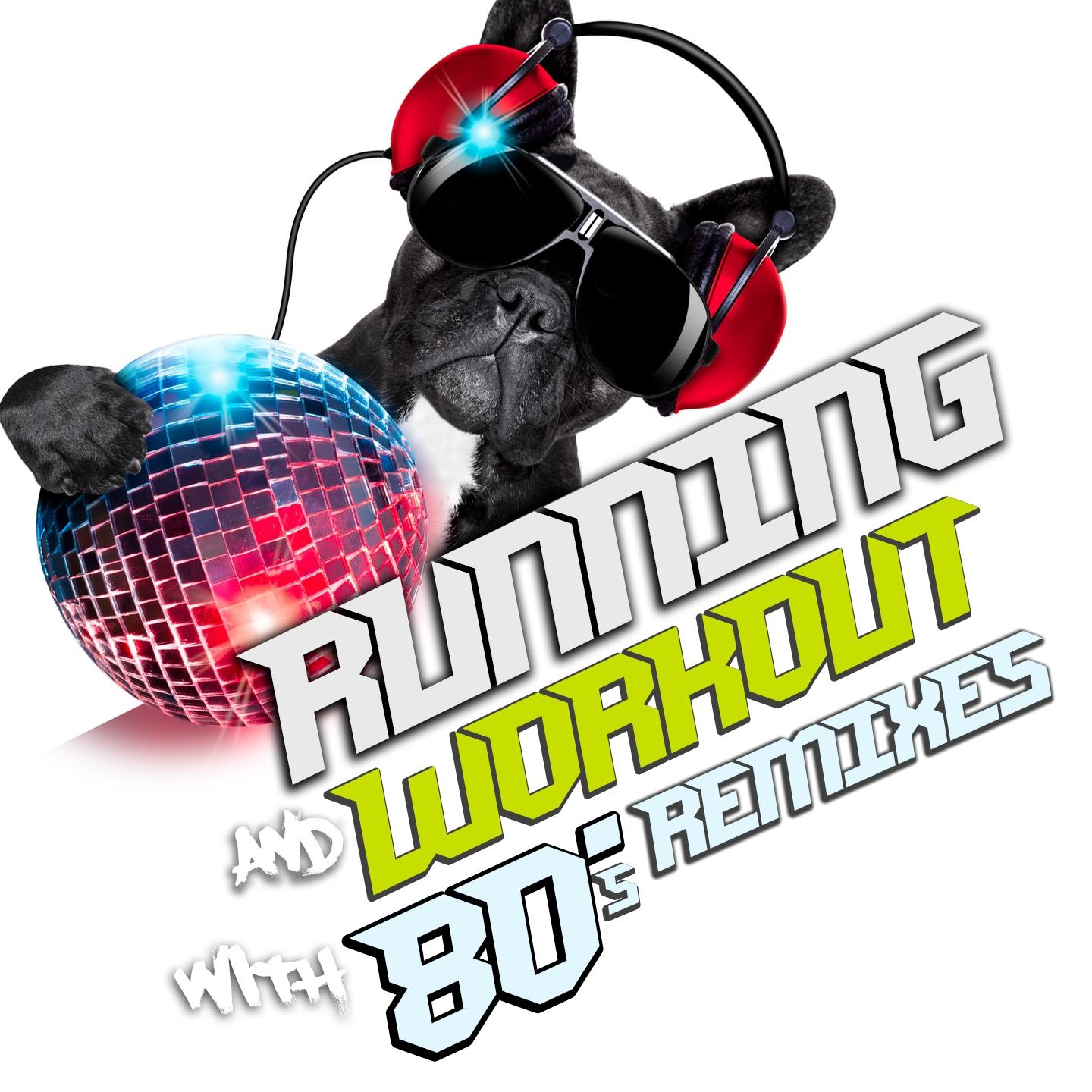Постер альбома Running and Workout with 80's Remixes