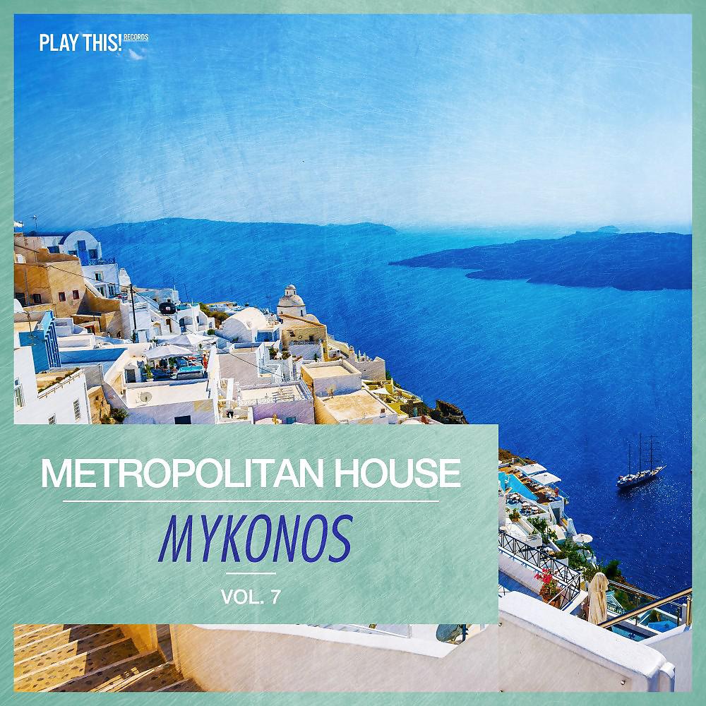 Постер альбома Metropolitan House: Mykonos, Vol. 7