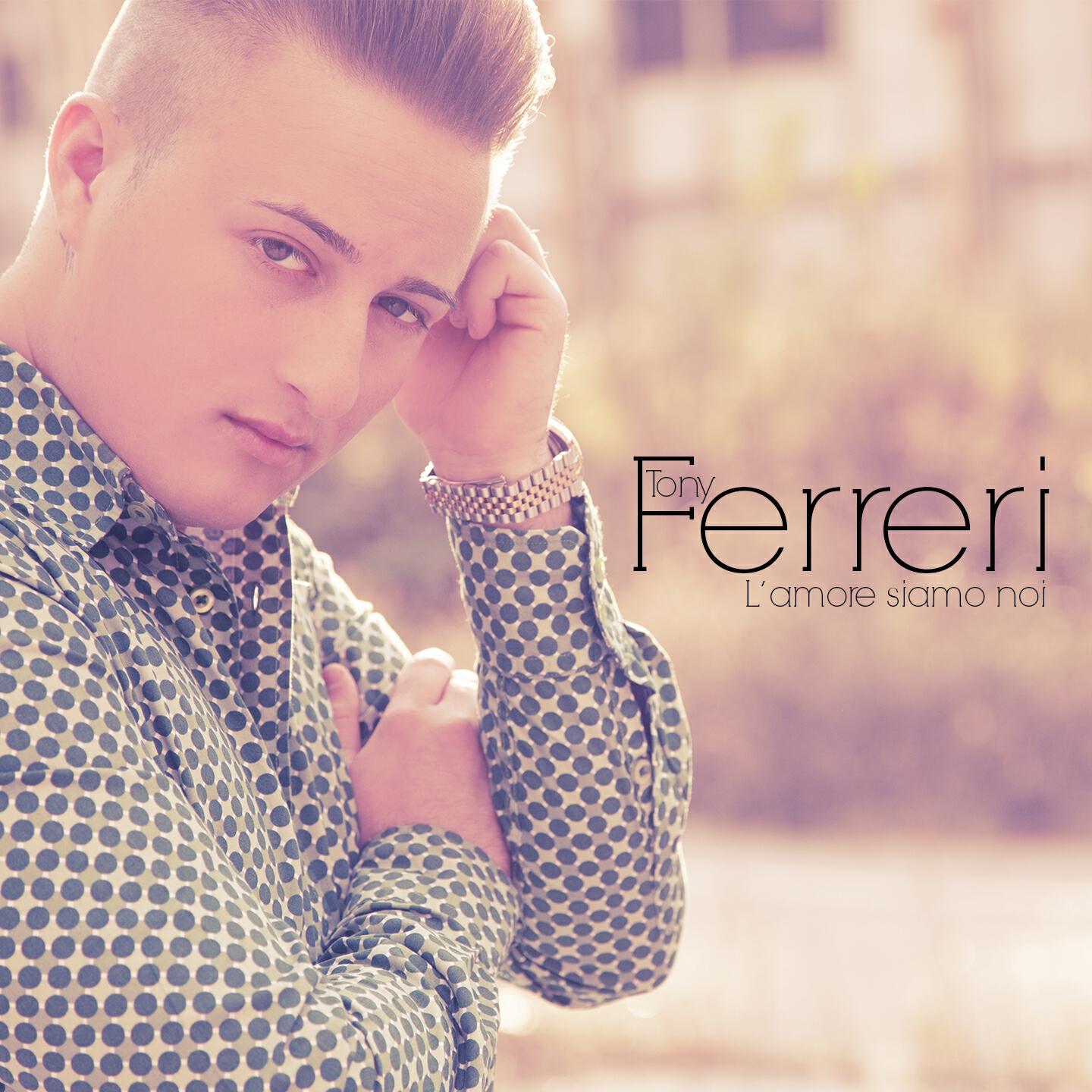 Tony Ferreri - Io che mi sono innamorato