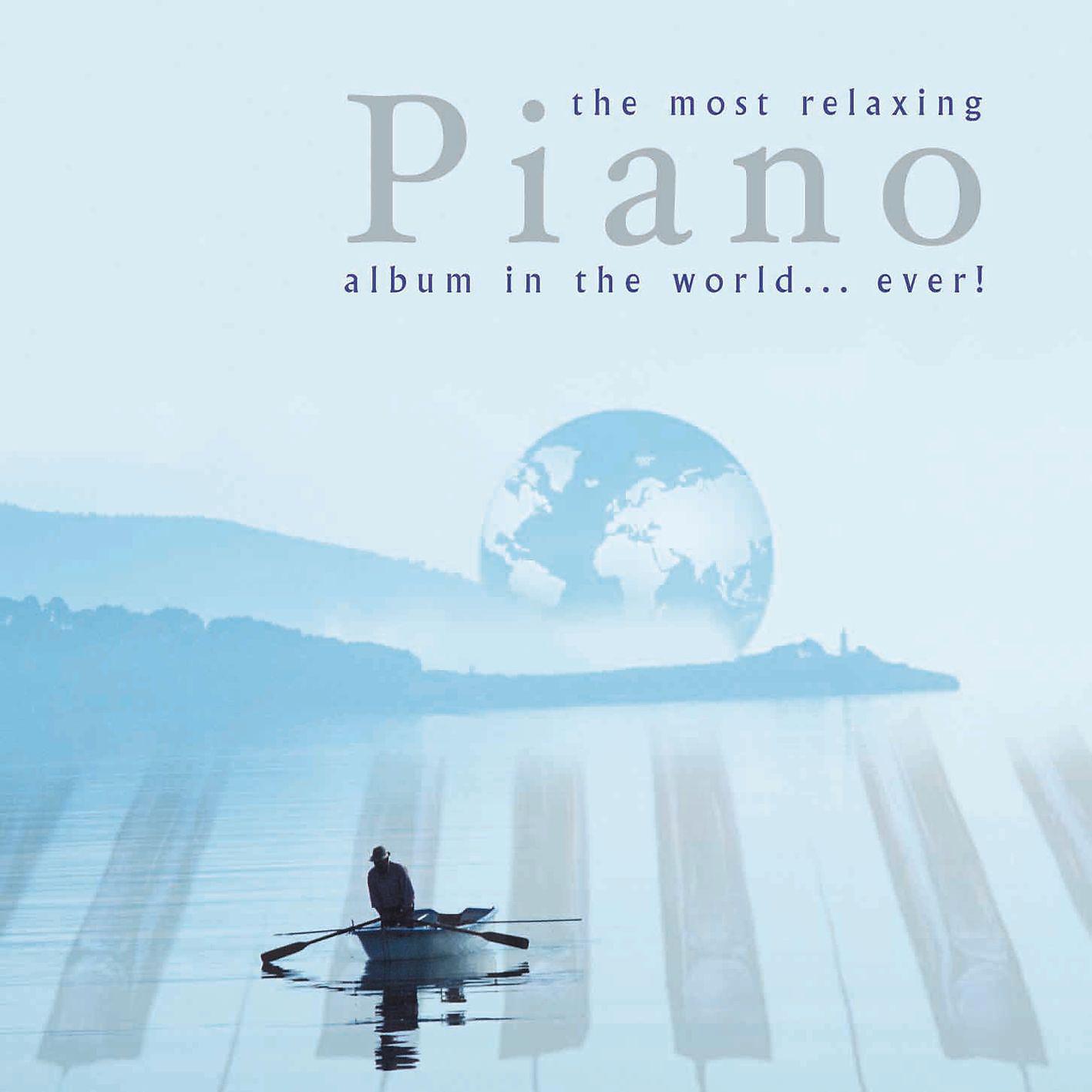 Постер альбома Most Relaxing Piano Album in the World....Ever!
