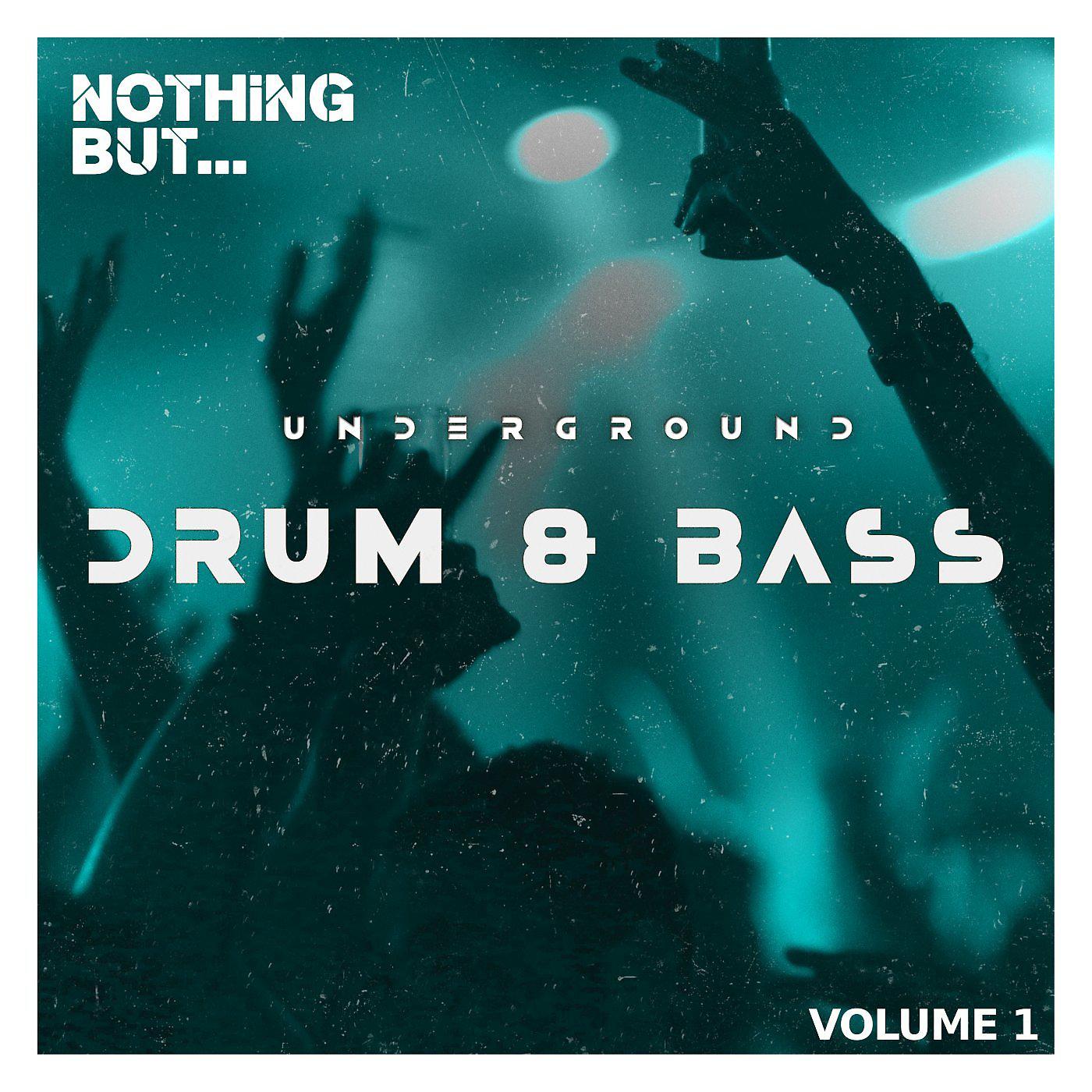 Постер альбома Nothing But... Underground Drum & Bass, Vol. 01