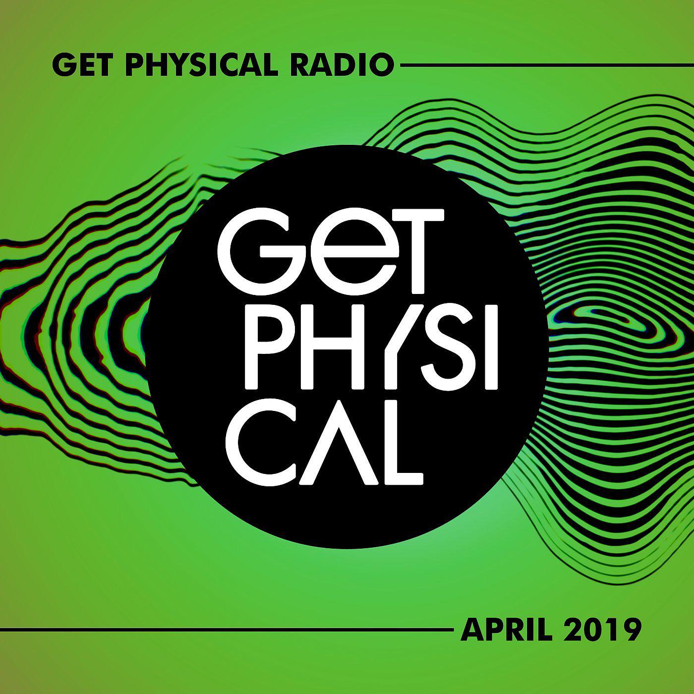 Постер альбома Get Physical Radio - April 2019