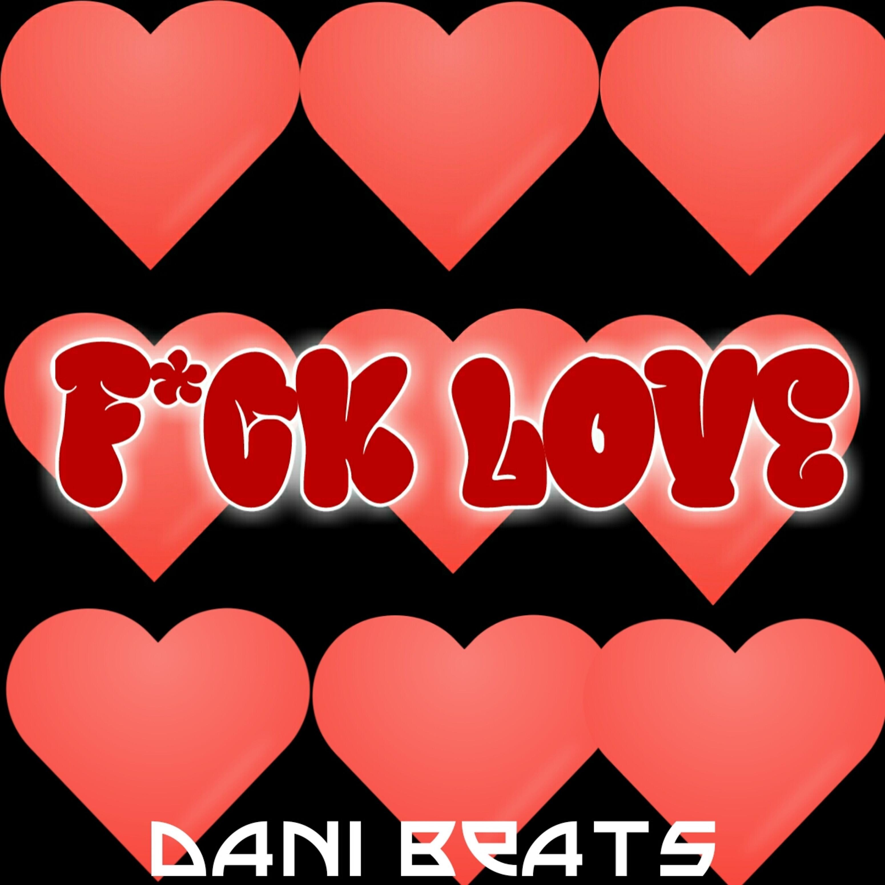 Dani Beats - Fuck Love (feat. Agro Memos)