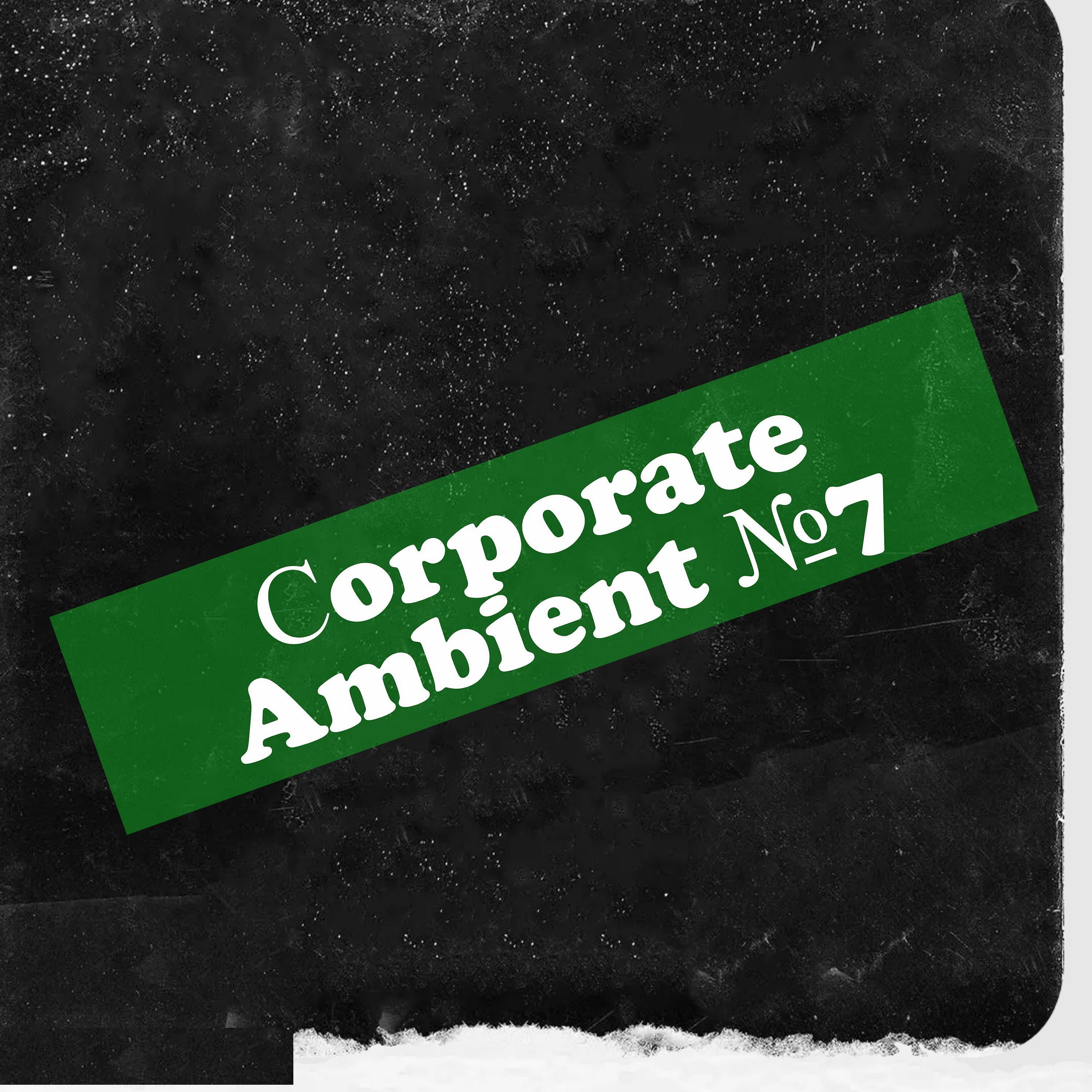 Постер альбома Corporate Ambient №7