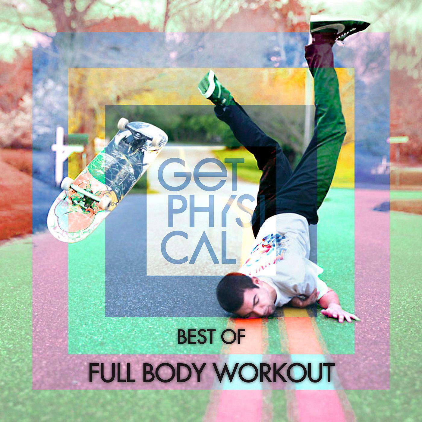 Постер альбома Get Physical Presents: Full Body Workout - Best Of