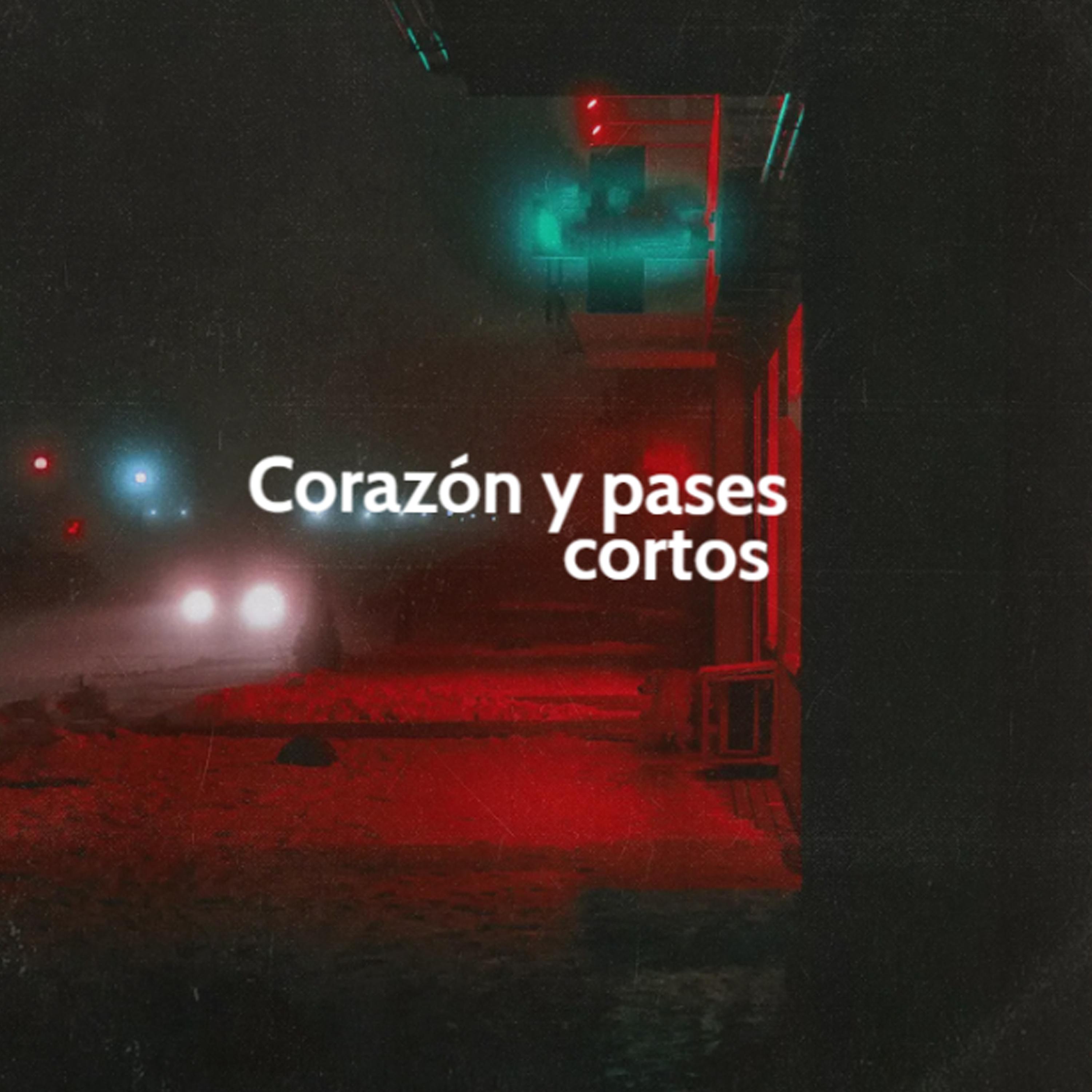 Постер альбома Corazón y pases cortos