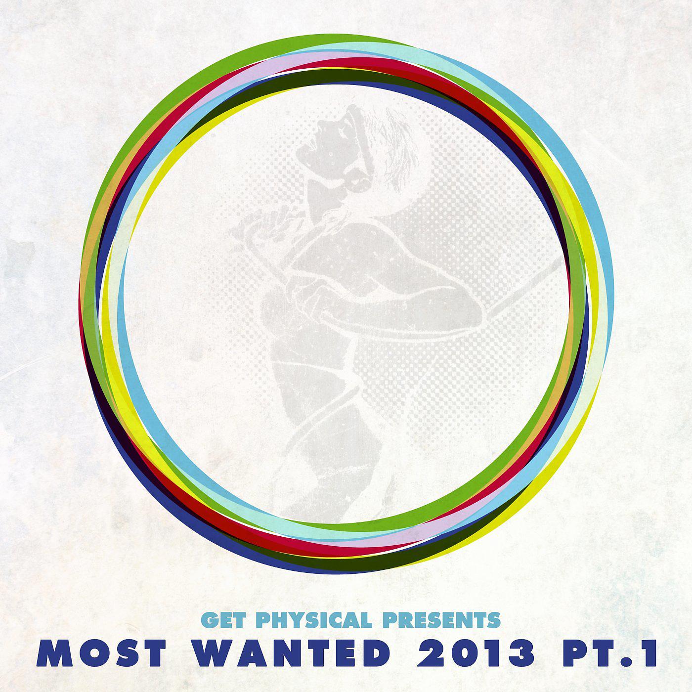 Постер альбома Get Physical Presents Most Wanted 2013, Pt. 1