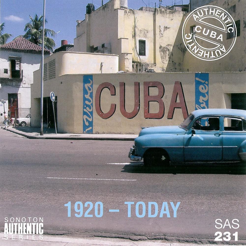 Постер альбома Authentic Cuba: 1920 - Today