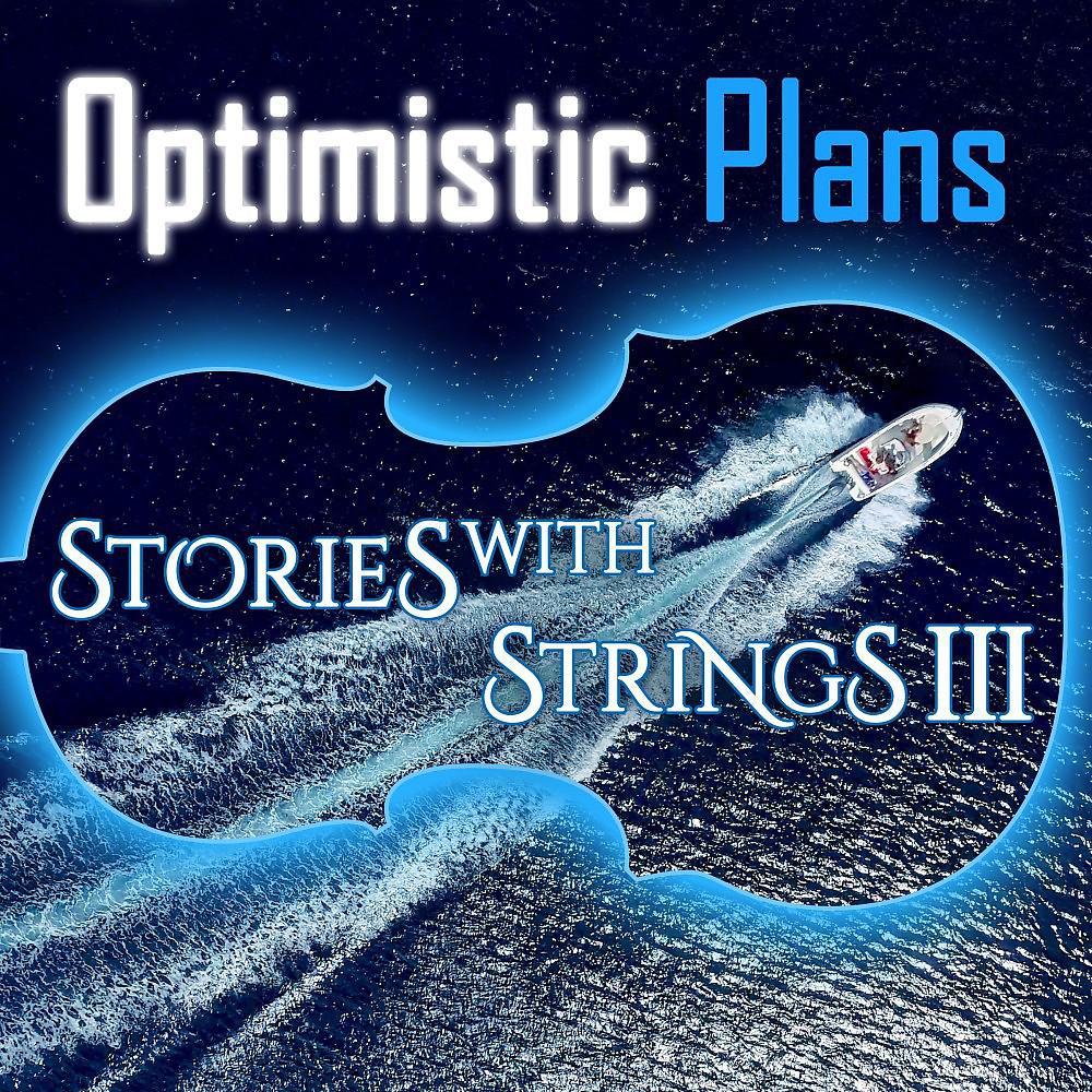 Постер альбома Optimistic Plans - Stories with Strings, Vol. 3