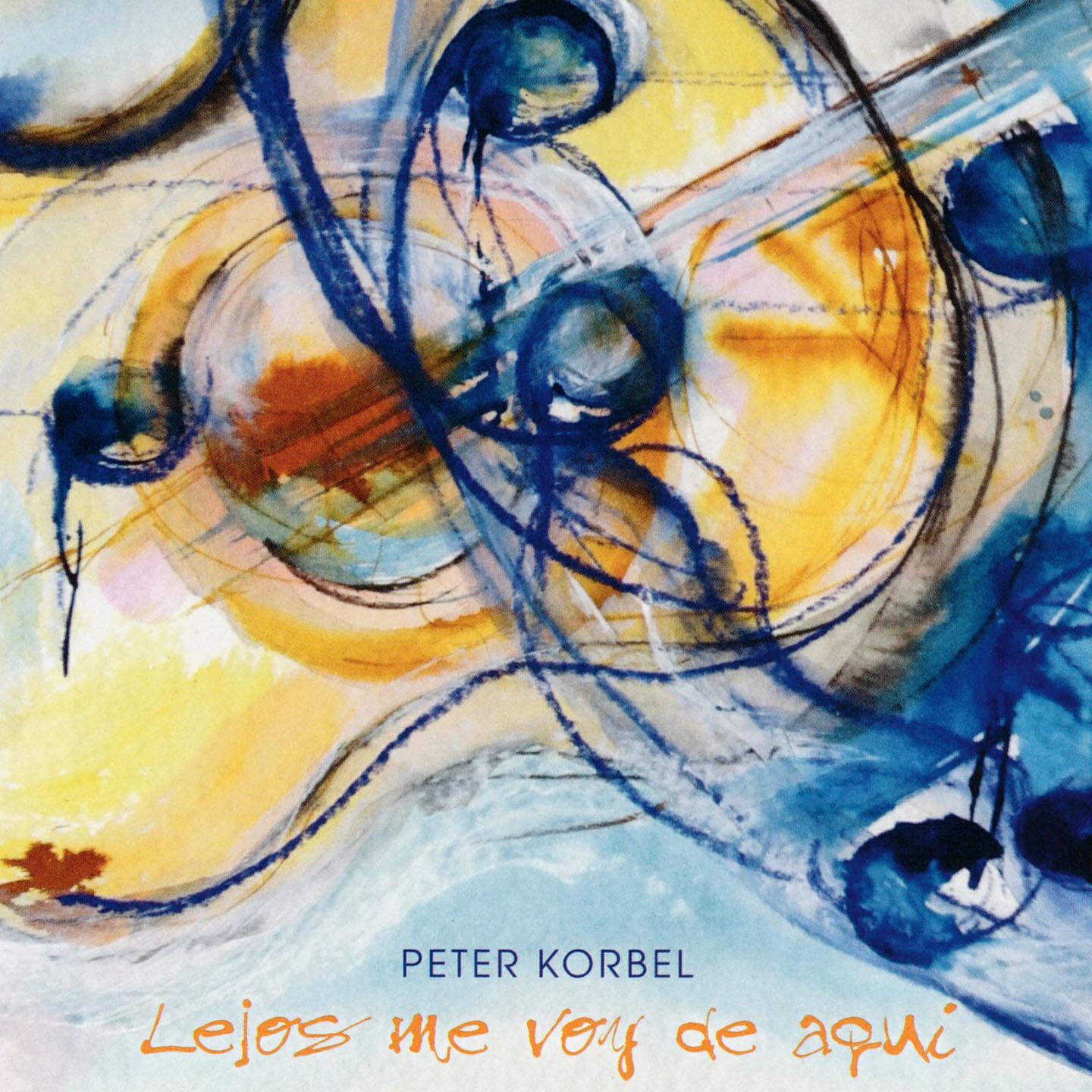 Peter Korbel - Lejos Me Voy De Aqui (A Piece for Peace)