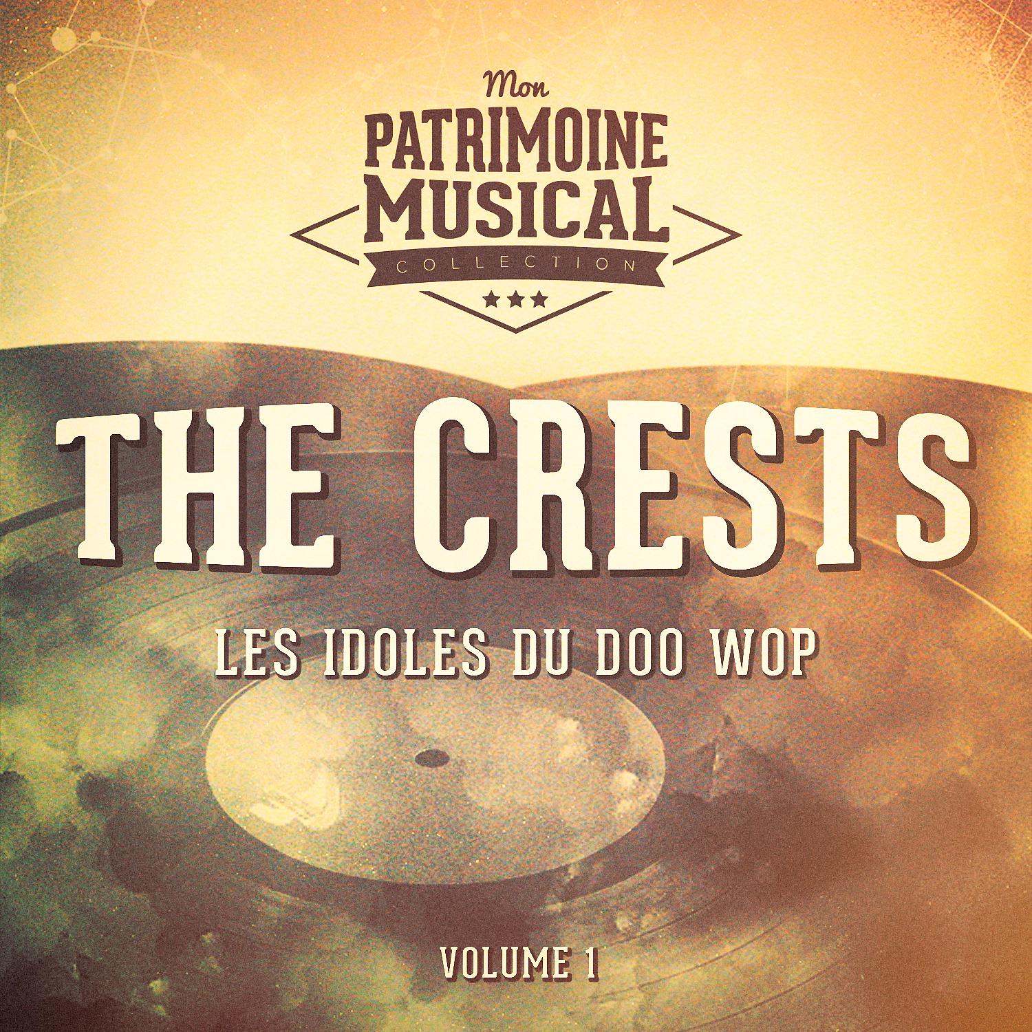 Постер альбома Les idoles du doo wop : The Crests, Vol. 1
