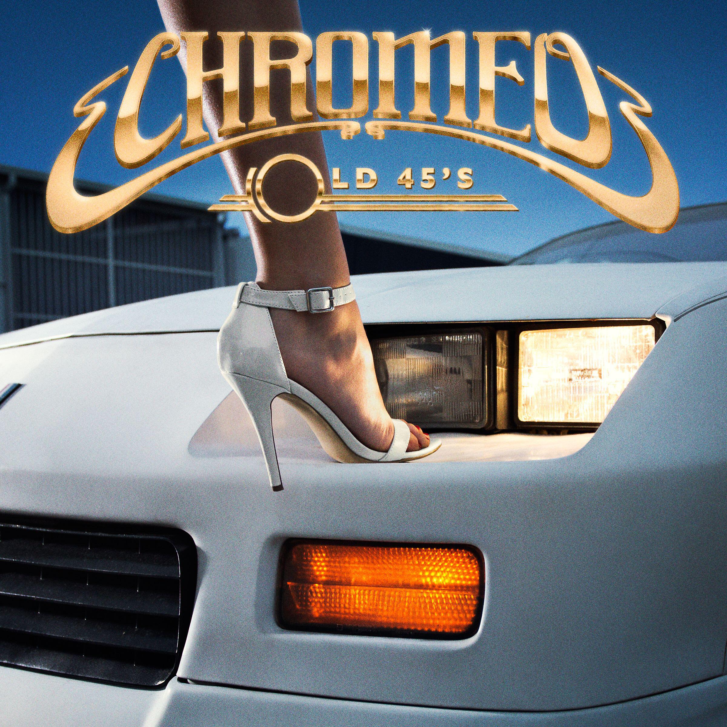 Chromeo - Old 45's